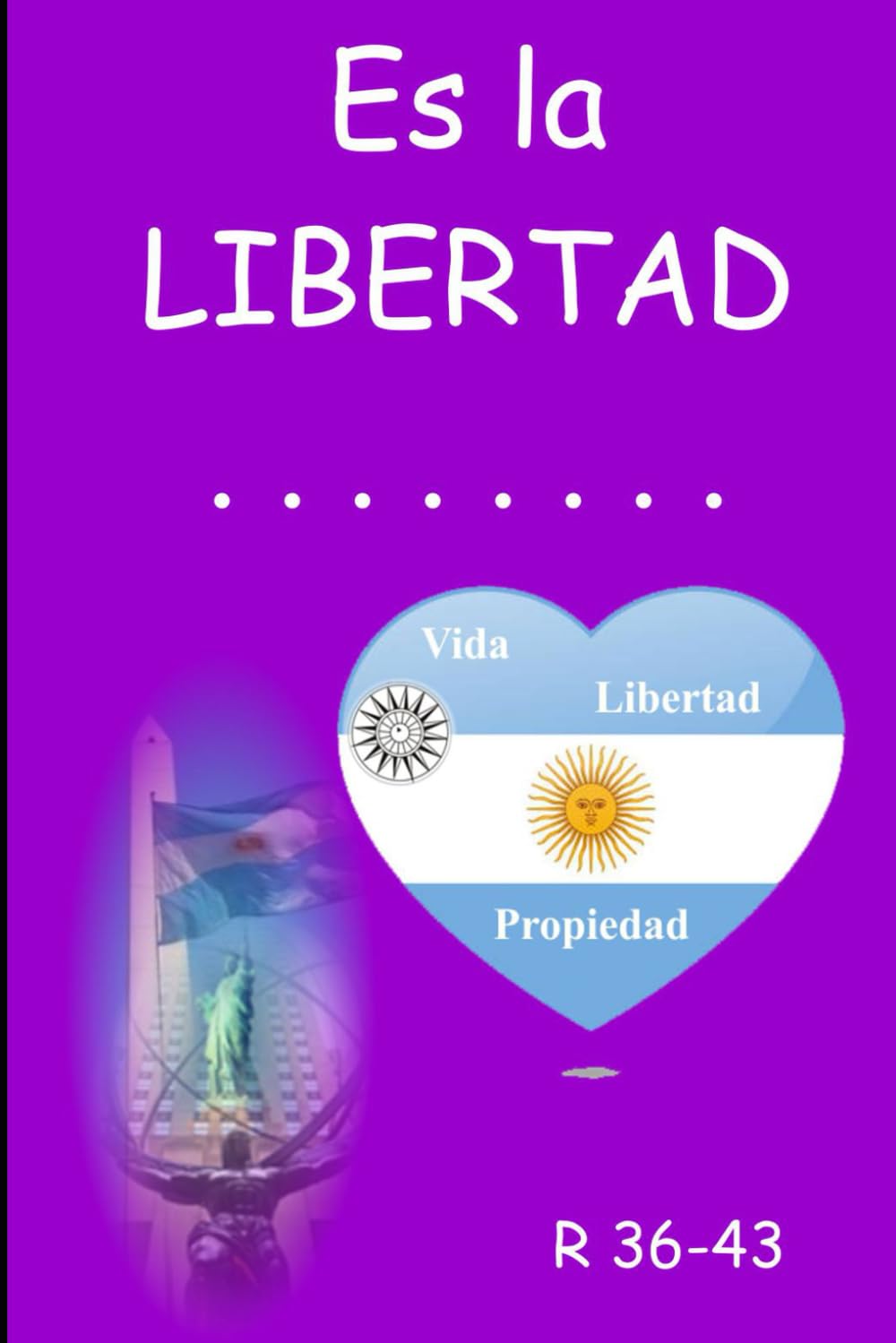 Es la LIBERTAD . . . . . . . . .: R. 36 43