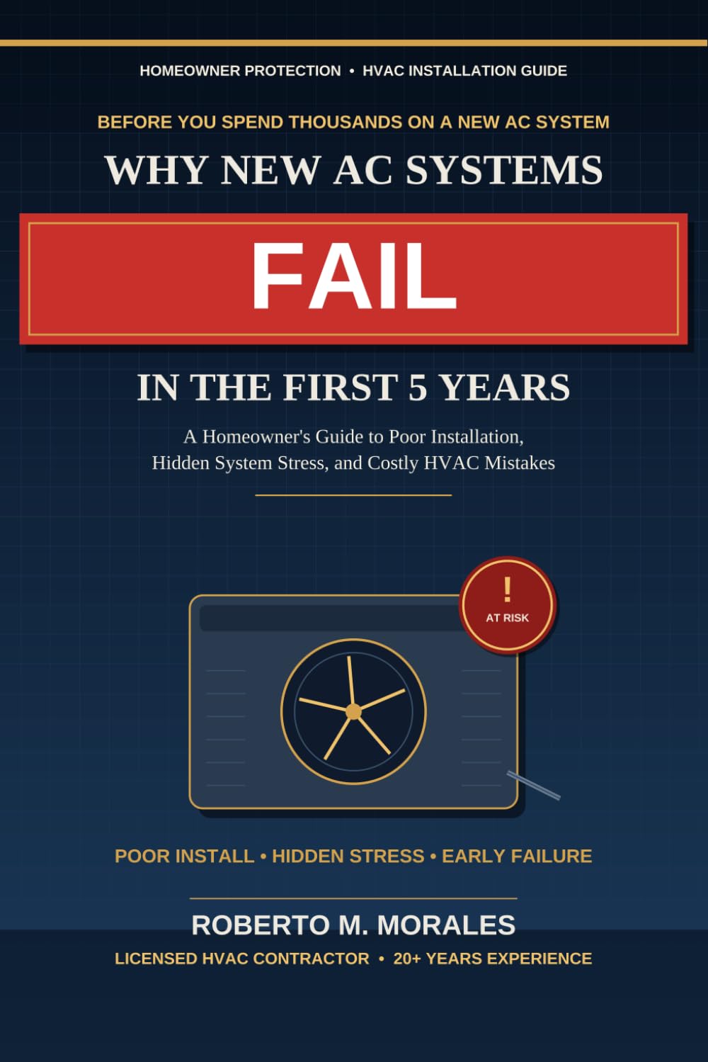 Why New AC Systems Fail in the First 5 Years: A Homeowner’s Guide to Poor Installation, Hidden System Stress, and Costly HVAC Mistakes (Practical HVAC Guides for Homeowners)