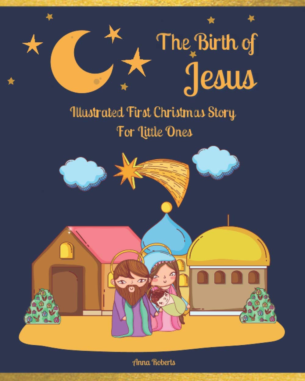 The Birth of Jesus: Illustrated First Christmas Story For Little Ones
