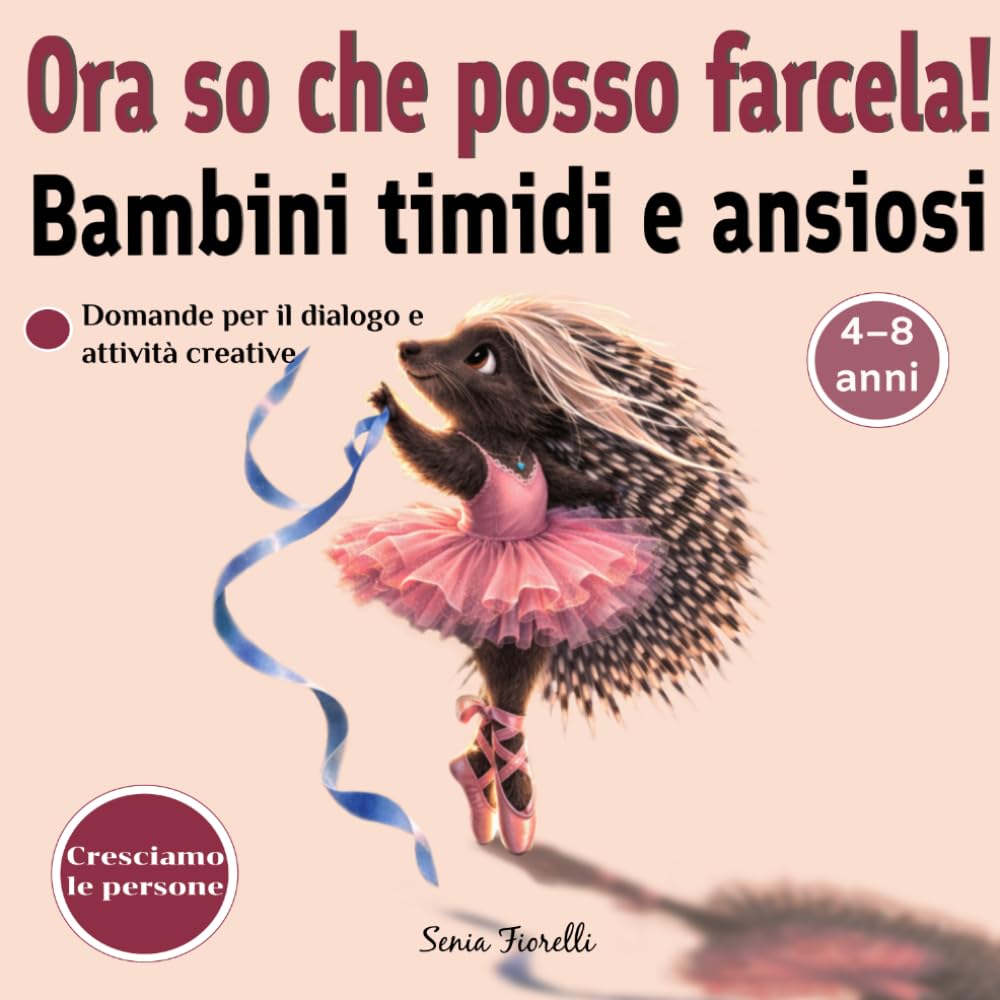 Ora so che posso farcela!: Una storia per bambini sulla fiducia in se stessi, sull’autostima e sul coraggio di credere nelle proprie capacità (Cresciamo le persone)