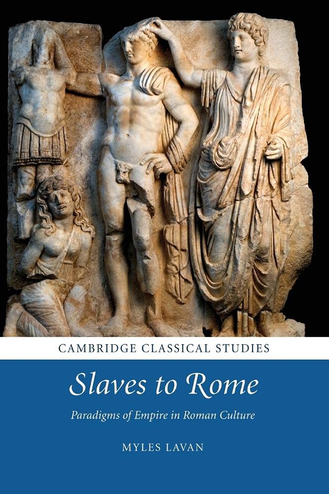 Slaves to Rome: Paradigms of Empire in Roman Culture (Cambridge Classical Studies)