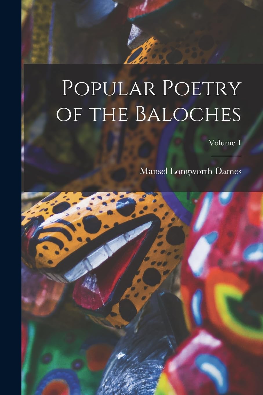 Popular Poetry of the Baloches; Volume 1