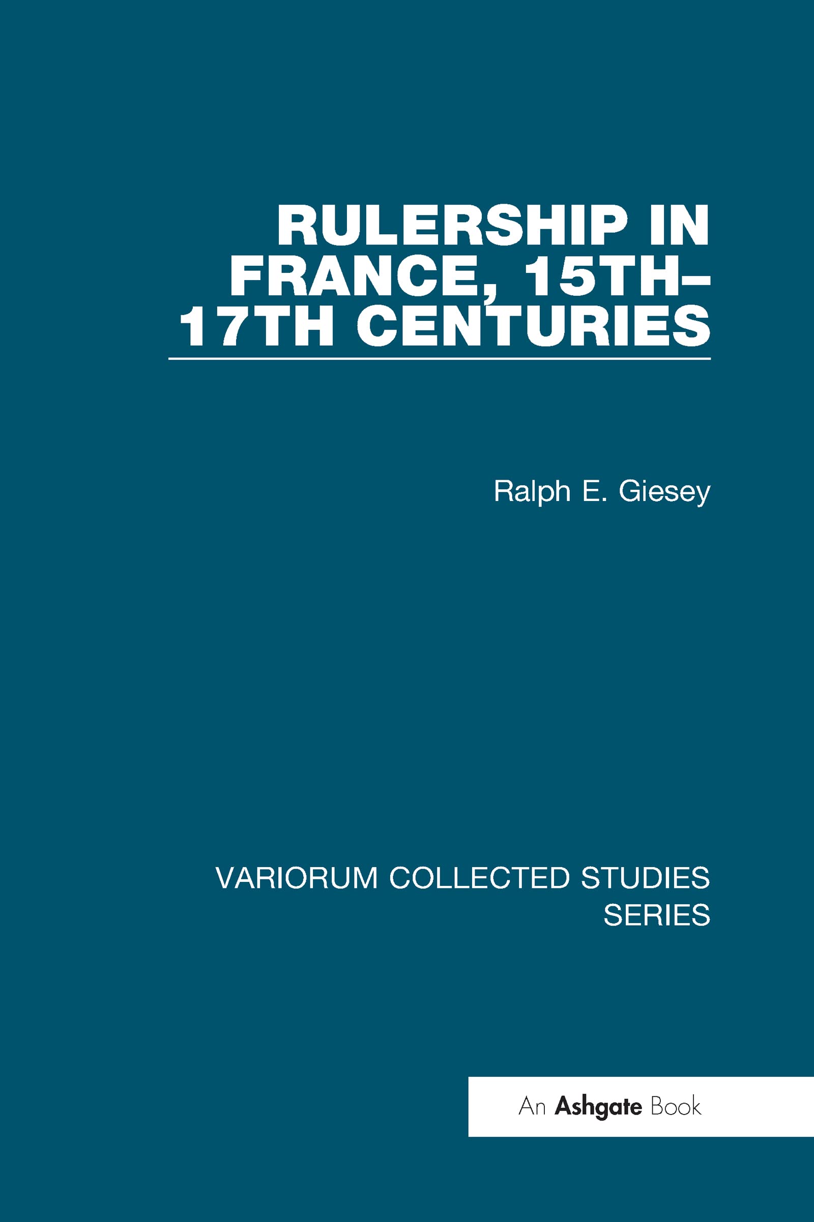 Buy Rulership In France, 15th-17th Centuries (Variorum Collected Studies Series, 794) — BookShops.in