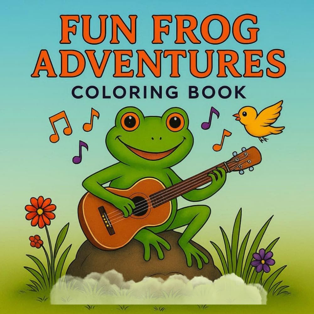 Fun Frog Adventures: Cute & Easy Coloring Book for Kids Ages 4–8: Adorable Frog Characters, Fantasy Scenes & Nature Fun | Simple Coloring Pages for Boys and Girls (Coloring Adventures for Kids)