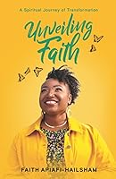 Unveiling Faith: A Spiritual Journey of Transformation