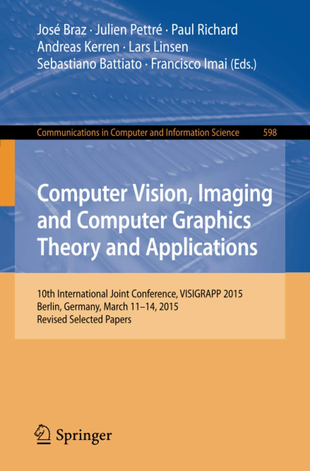 Computer Vision, Imaging and Computer Graphics Theory and Applications: 10th International Joint Conference, VISIGRAPP 2015, Berlin, Germany, March 11-14, 2015, Revised Selected Papers