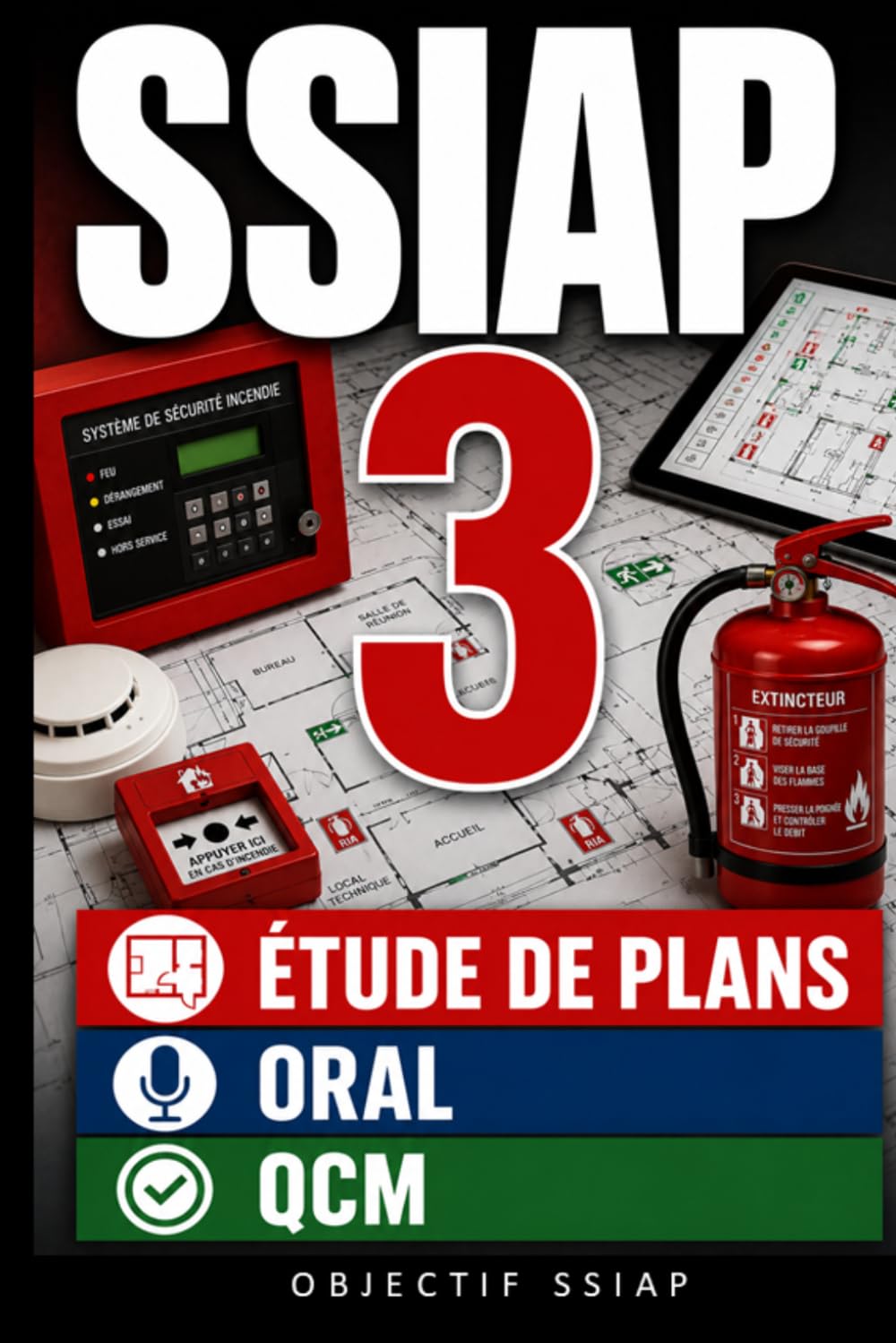 SSIAP 3 - Etude de plans - Oral - QCM: L'essentiel à connaître pour réussir les examens de SSIAP