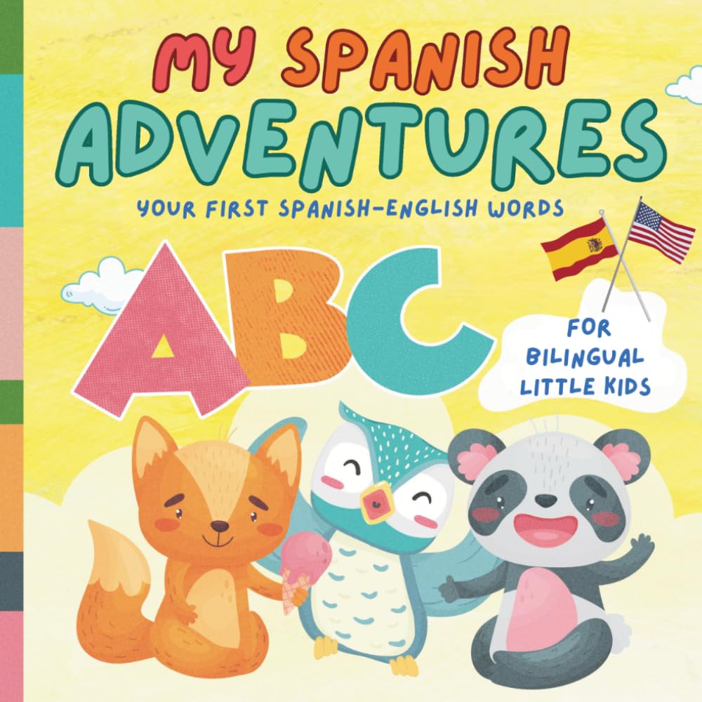 My Spanish Adventures: Your First Spanish-English Words for Bilingual Little Kids