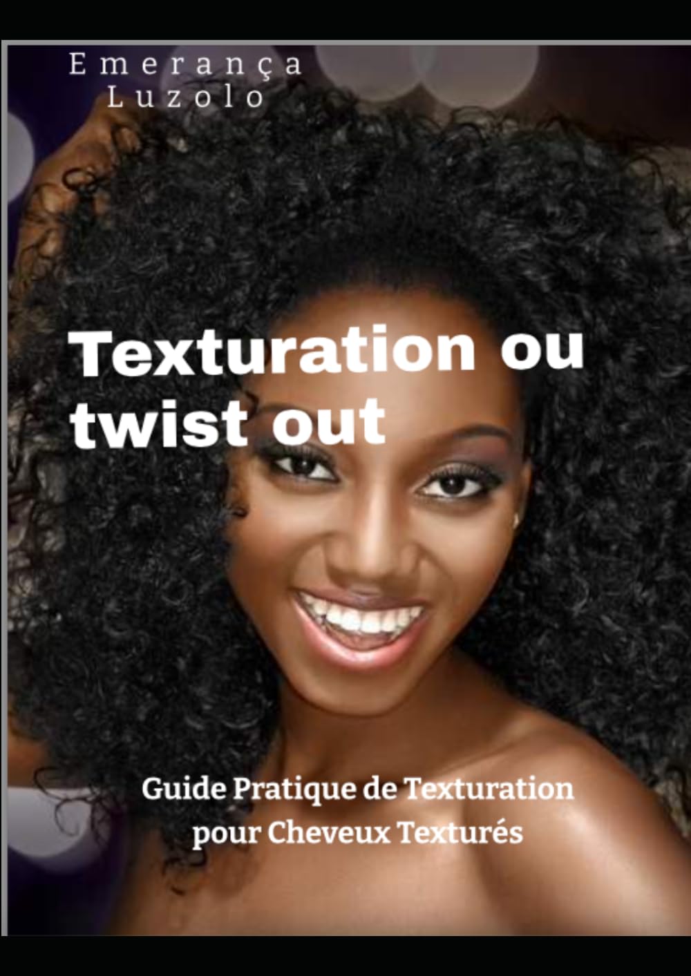Guide pratique de texturation pour cheveux crépus et texturés: Texturation ou twist out