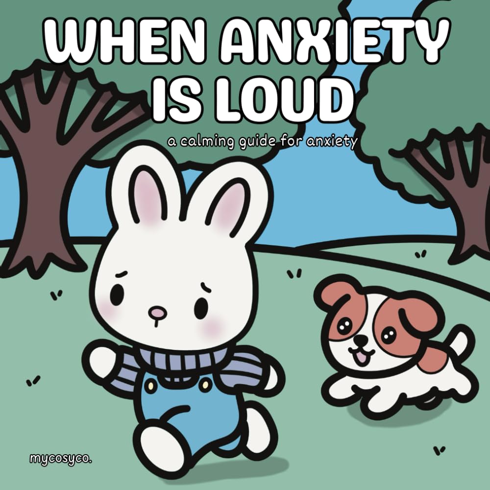 When Anxiety Is Loud: A calming guide for anxiety: Gentle words and soft imagery to educate and ease minds, Neurodivergent friendly