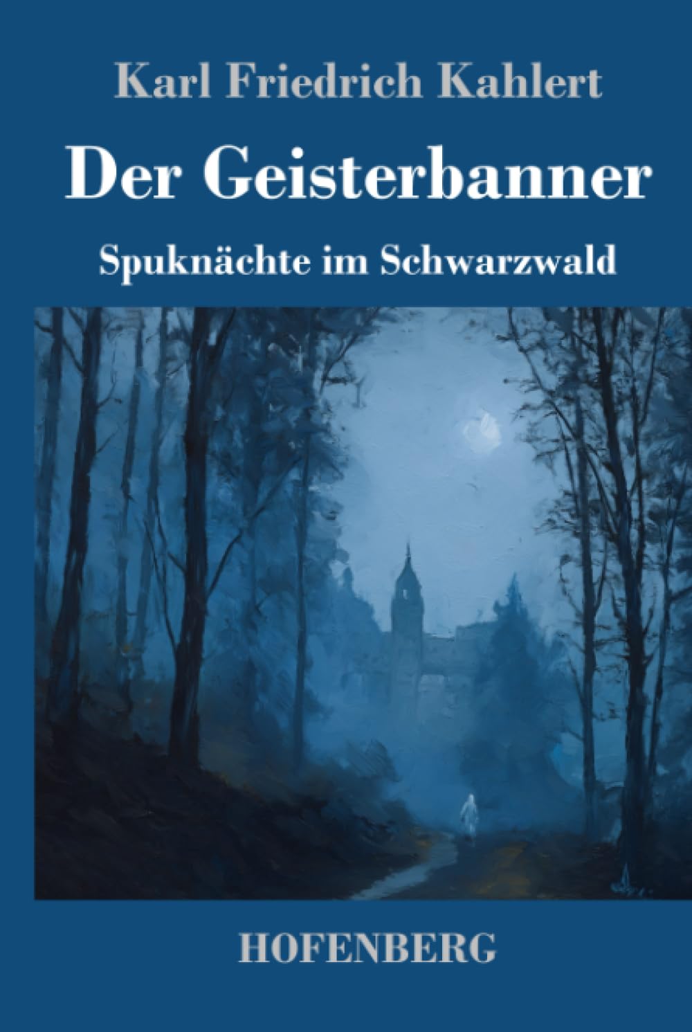 Der Geisterbanner: Spuknächte im Schwarzwald