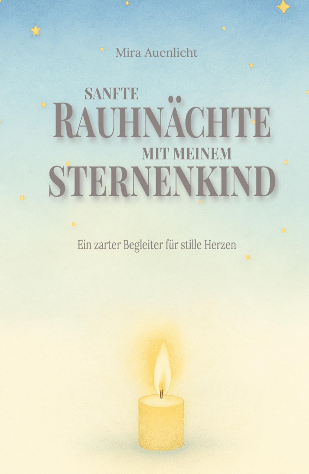Sanfte Rauhnächte mit meinem Sternenkind: Ein zarter Begleiter für stille Herzen