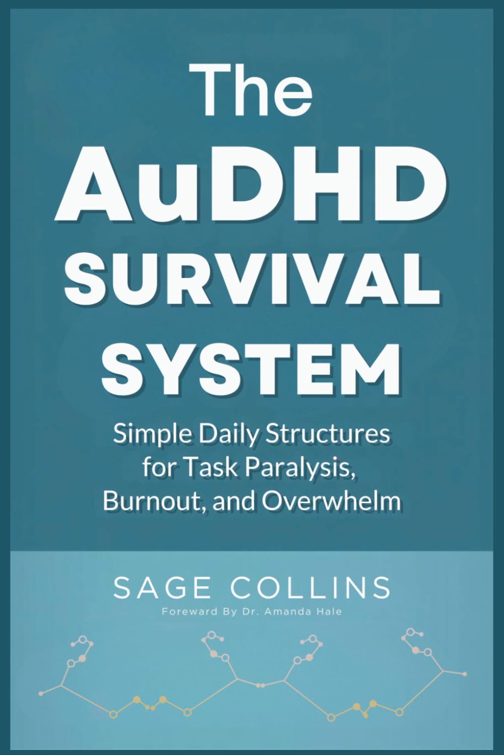 The AuDHD Survival System: Simple Daily Structures for Task Paralysis, Burnout, and Overwhelm