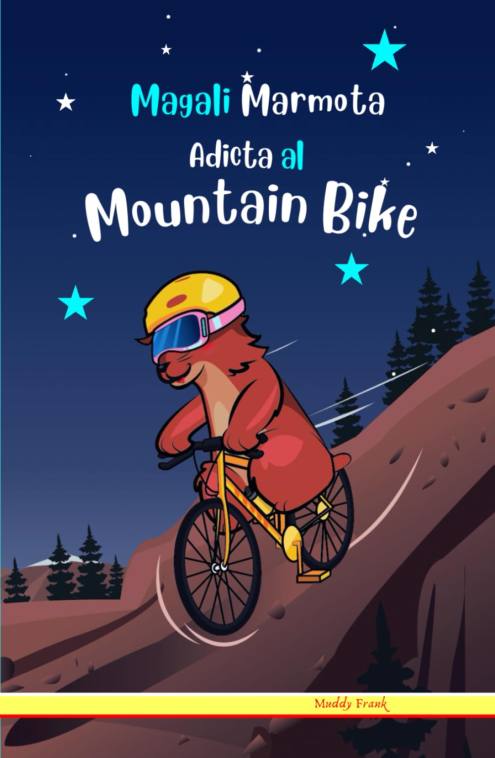 Magali Marmota Adicta al Mountain Bike: Tapa dura. Niños de 8 a 12 años. Libro de humor con temas de animales, la naturaleza y amistad. (French Marmot Dude Series)