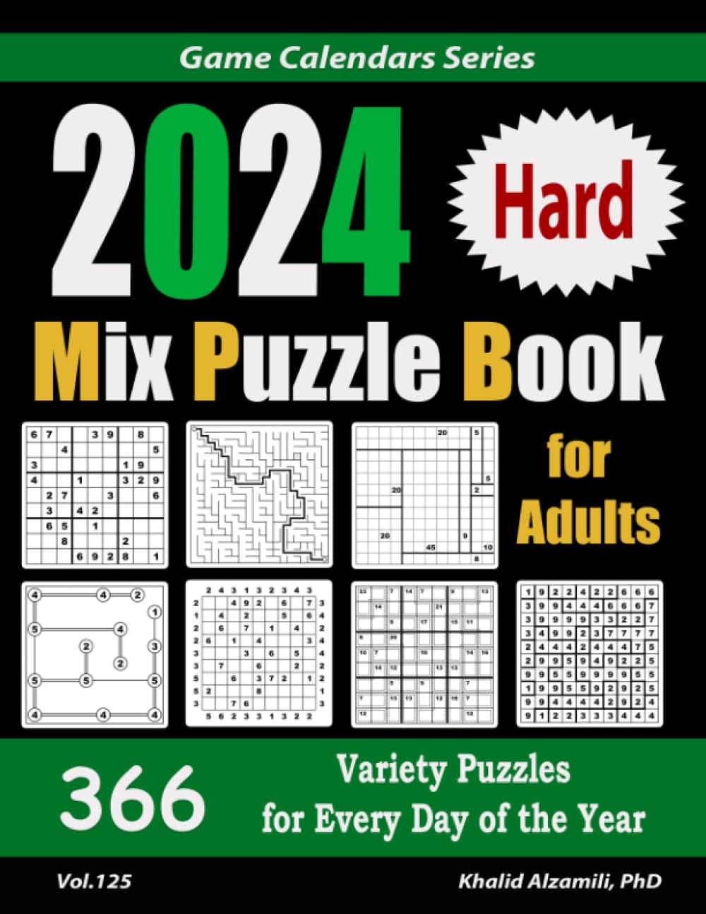 2024 Hard Mix Puzzle Book for Adults : 366 Variety Puzzles for Every Day of the Year: 12 Puzzle Types (Sudoku, Maze, Numbrix, Killer Sudoku, Shikaku, ... and Hashi) (Game Calendars Series)