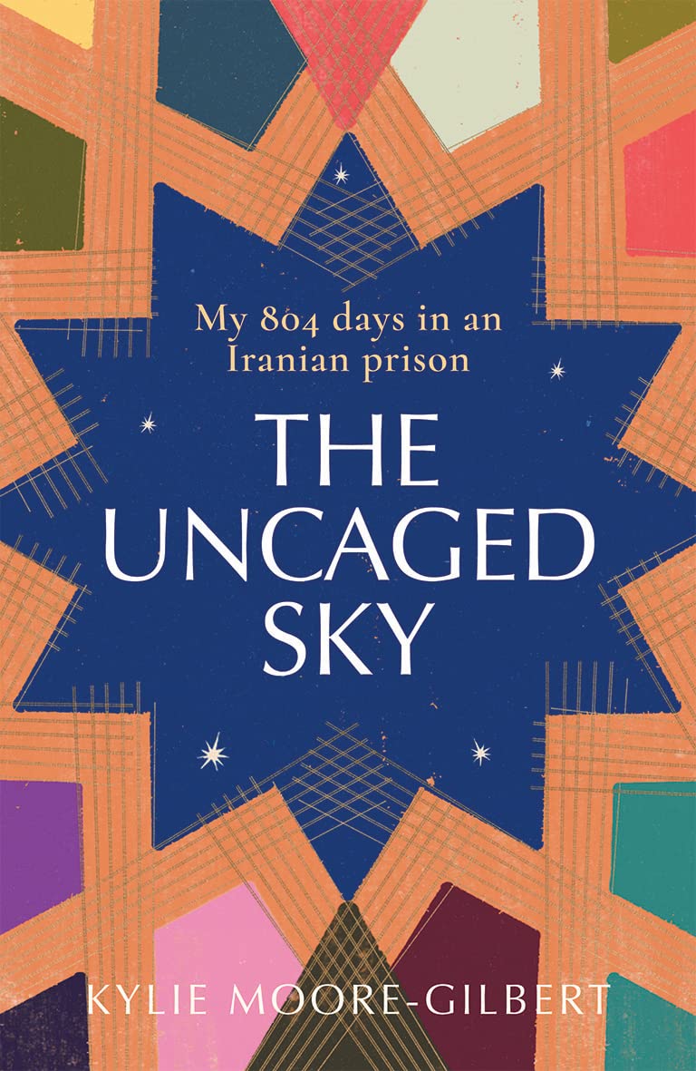 Ultimo Press The Uncaged Sky: My 804 Days in an Iranian Prison
