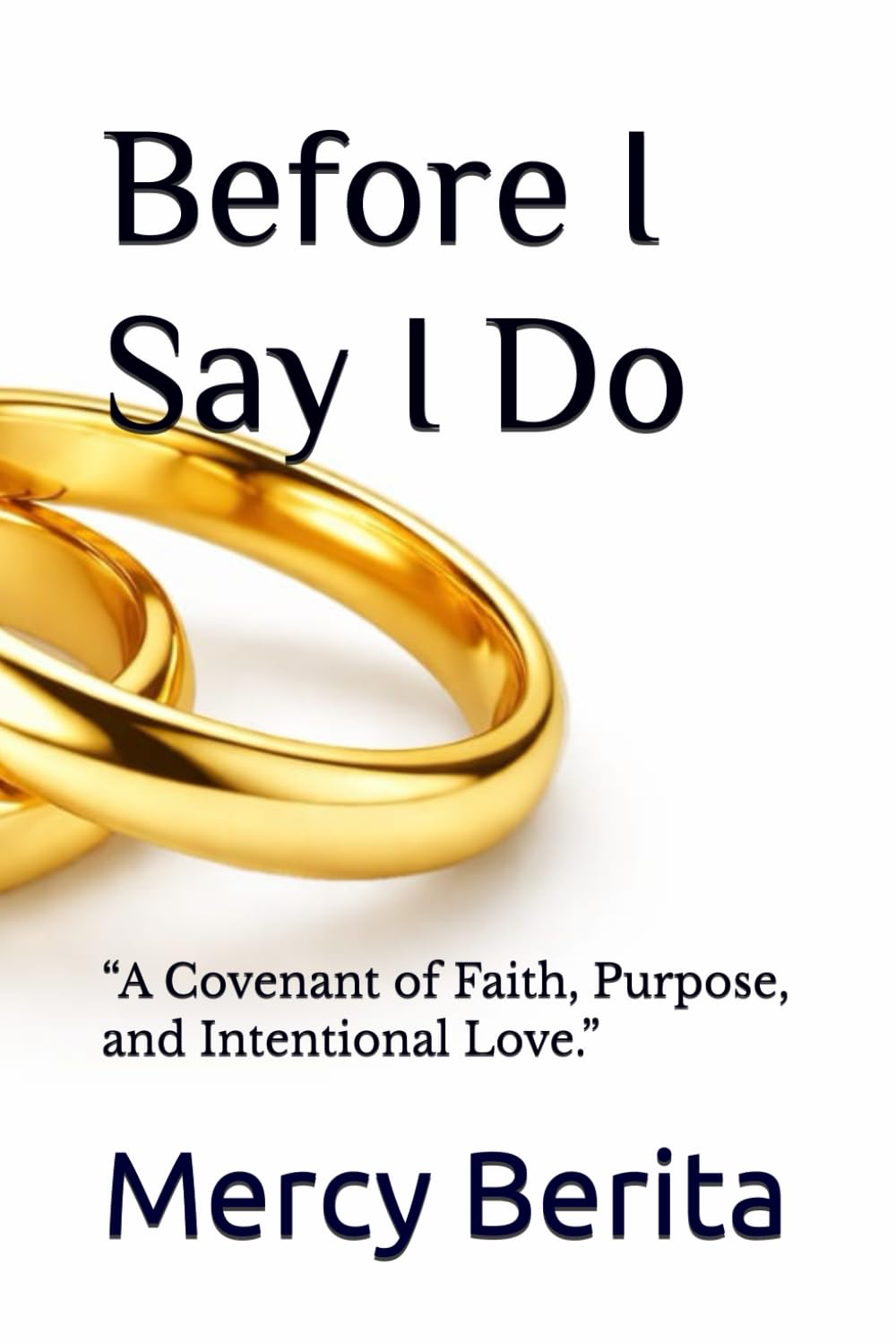Before I Say I Do: “A Covenant of Faith, Purpose, and Intentional Love.”