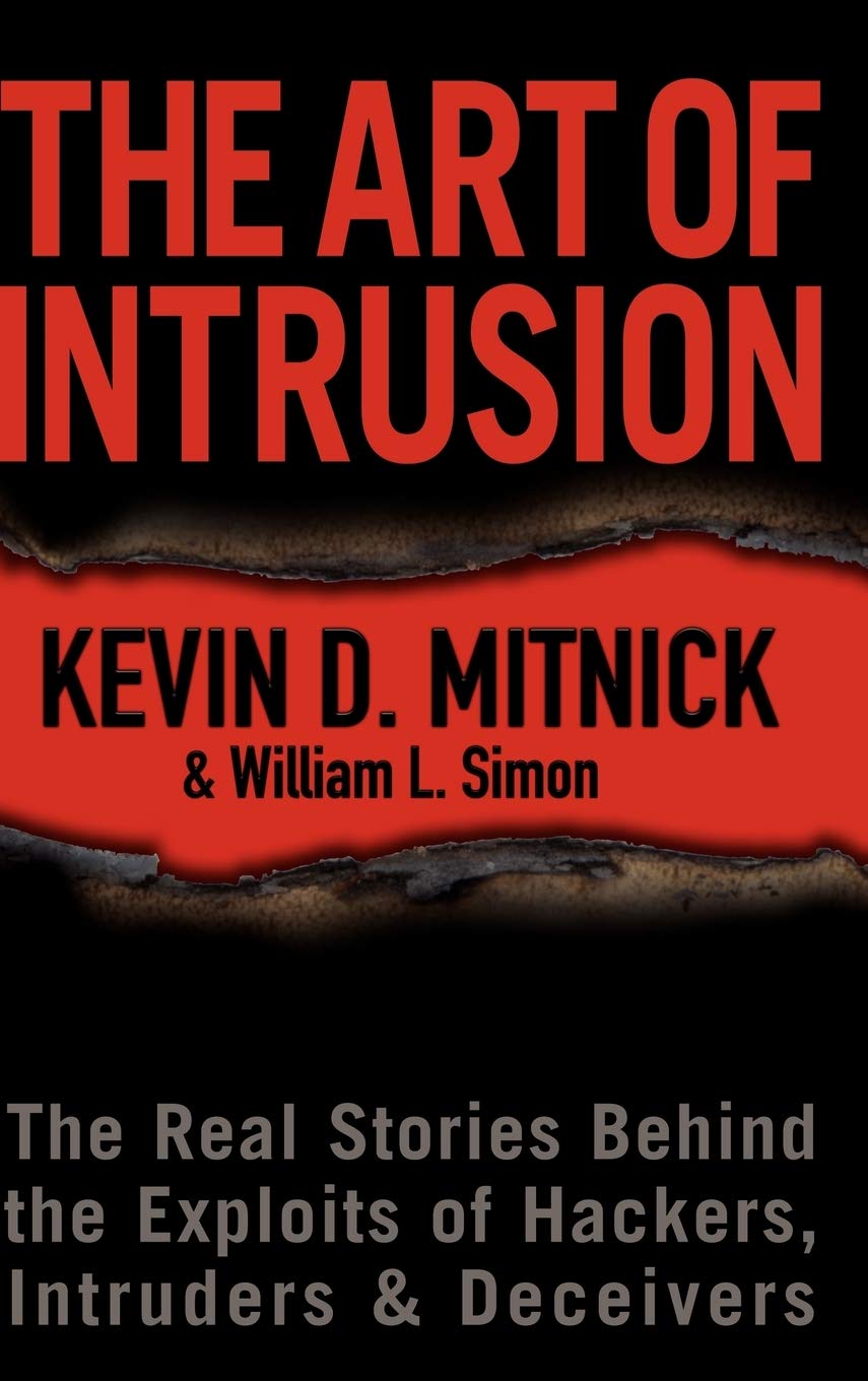 The Art of Intrusion: The Real Stories Behind the Exploits of Hackers, Intruders and Deceivers cover
