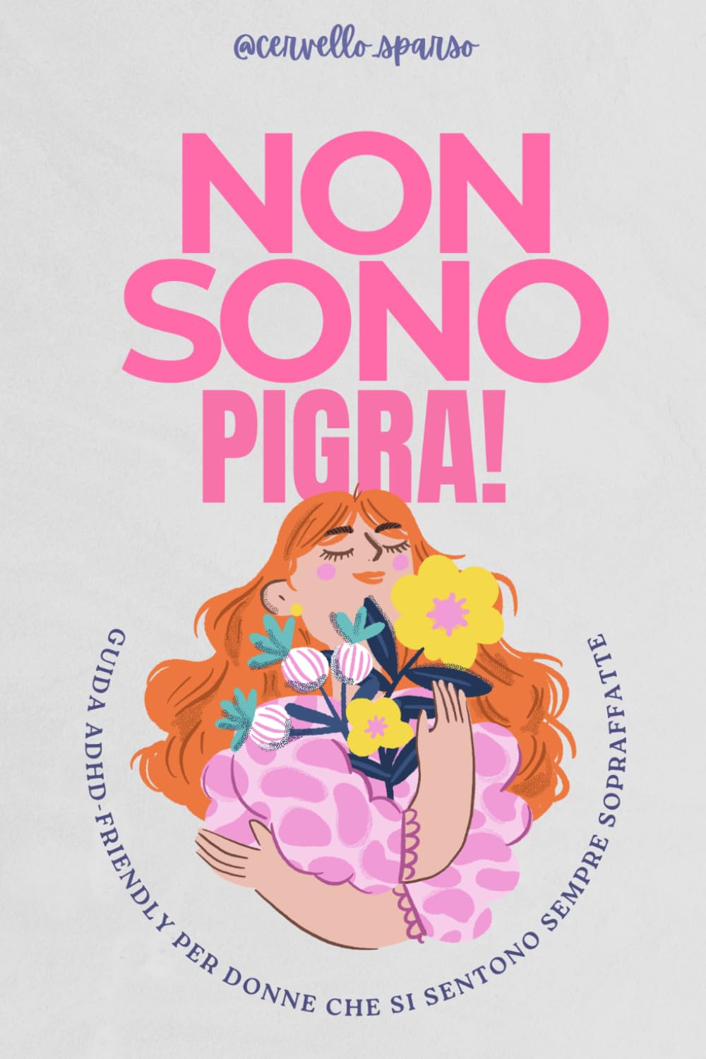 Non sono pigra!: Guida ADHD-friendly per donne che si sentono sempre sopraffatte