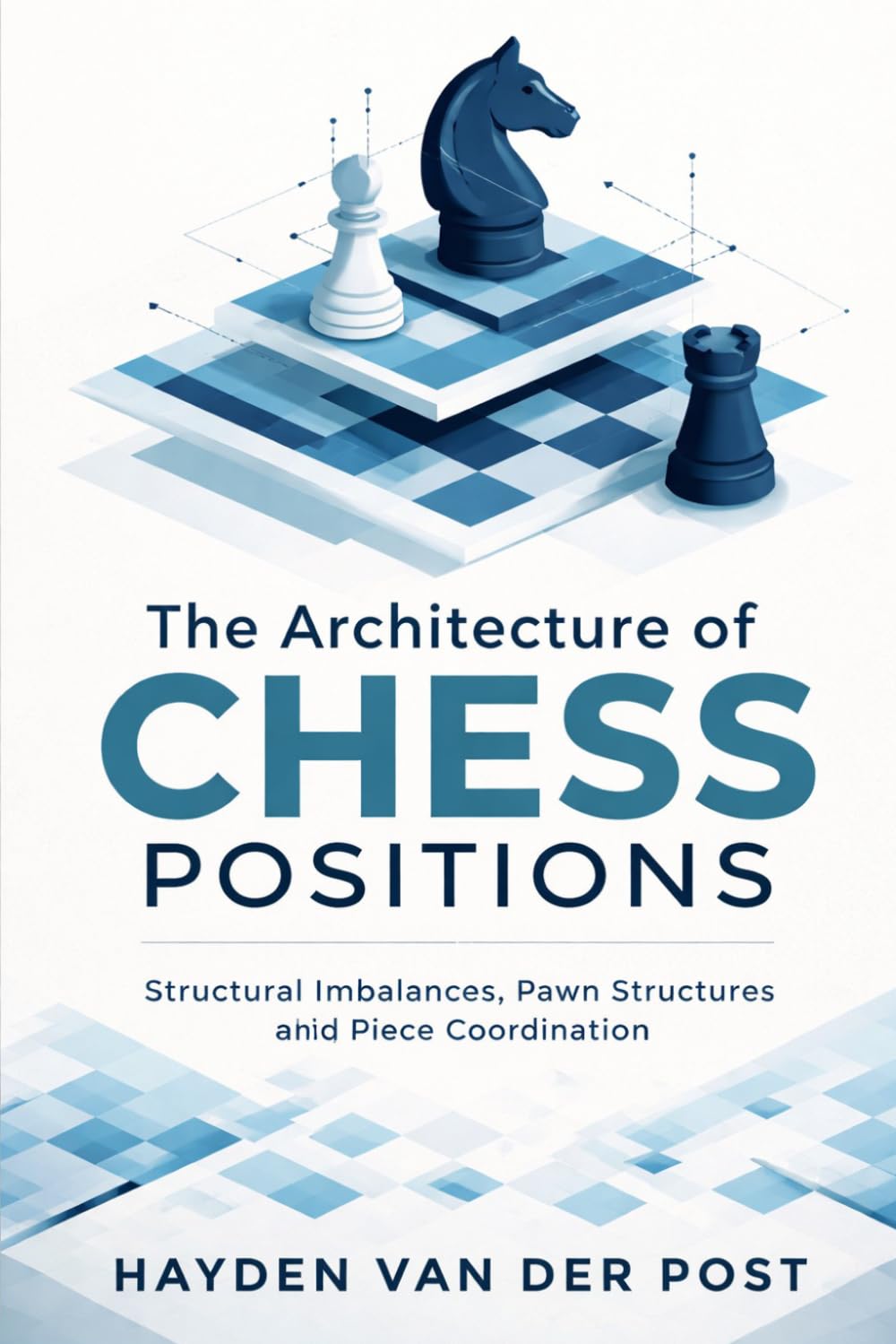 The Architecture of Chess Positions: Structural Imbalances, Pawn Structures, and Piece Coordination