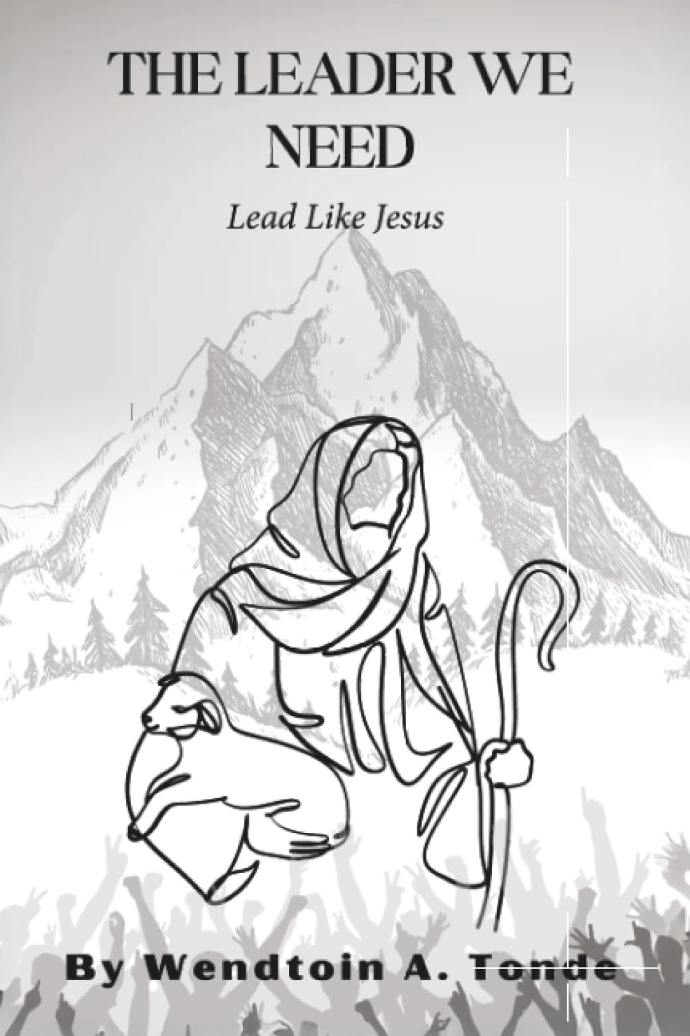 The Leader We Need: Lead like Jesus