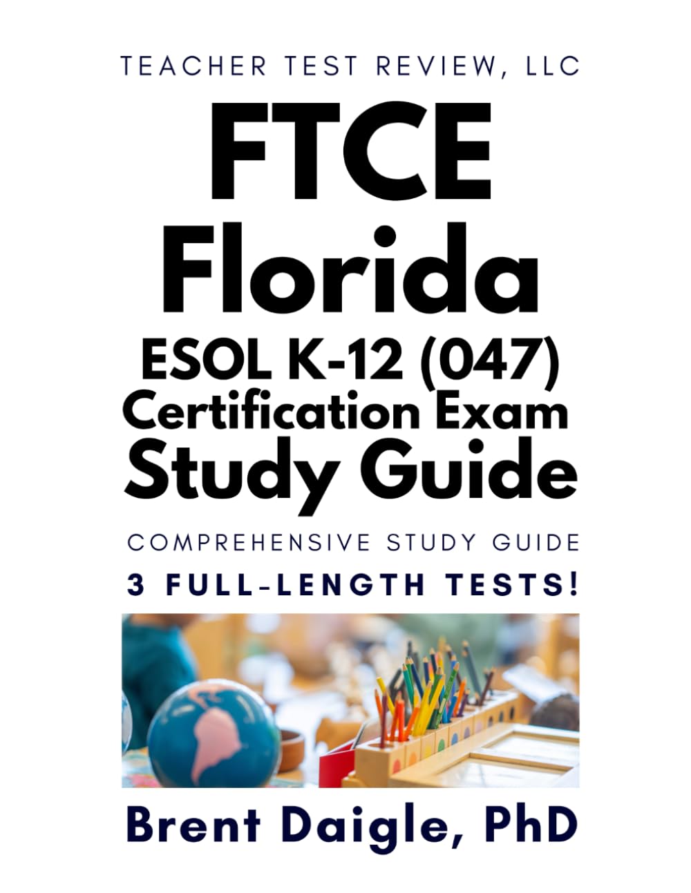 Florida FTCE ESOL (047) Study Guide: Exam Prep with 3 Full-Length Practice Tests for Teacher Certification