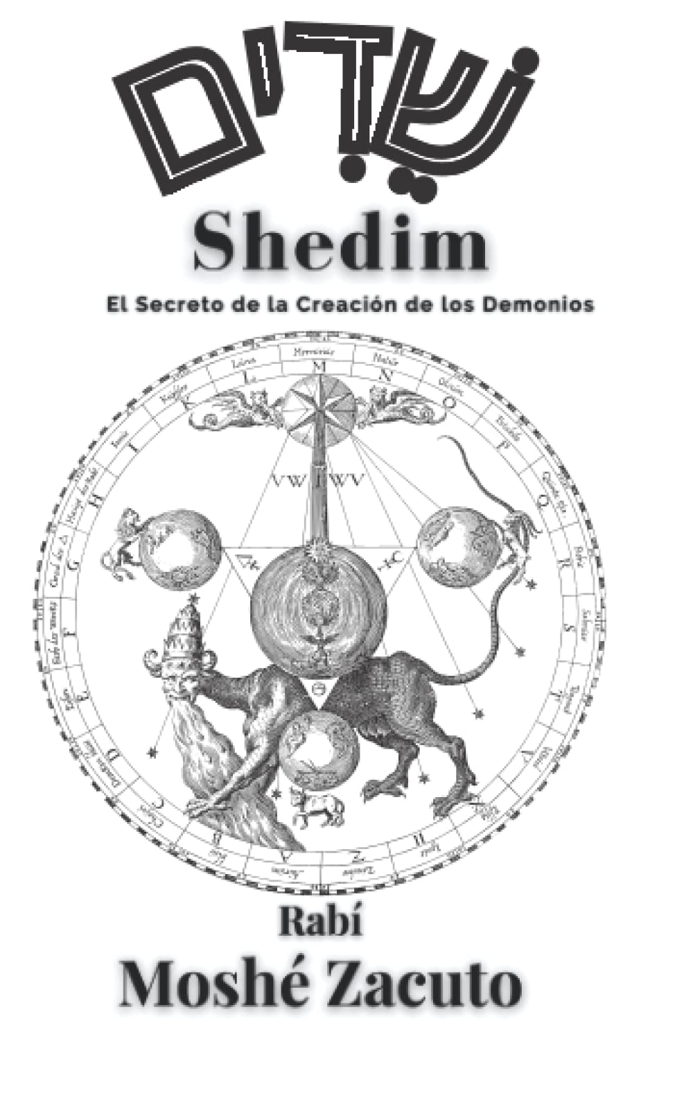 Moshé Zacuto - Shedim: El Secreto de la Creación de los Demonios. Shorshei Ha Shemot (Spanish Edition)