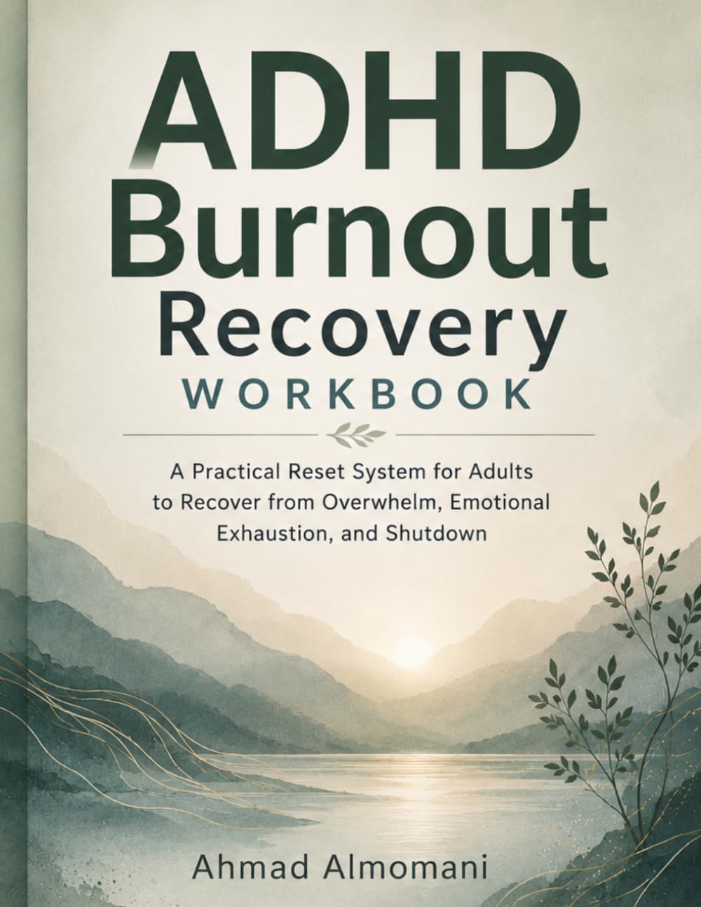 ADHD Burnout Recovery Workbook: A Practical Reset System for Adults to Recover from Overwhelm, Emotional Exhaustion, and Shutdown (The ADHD Control System)