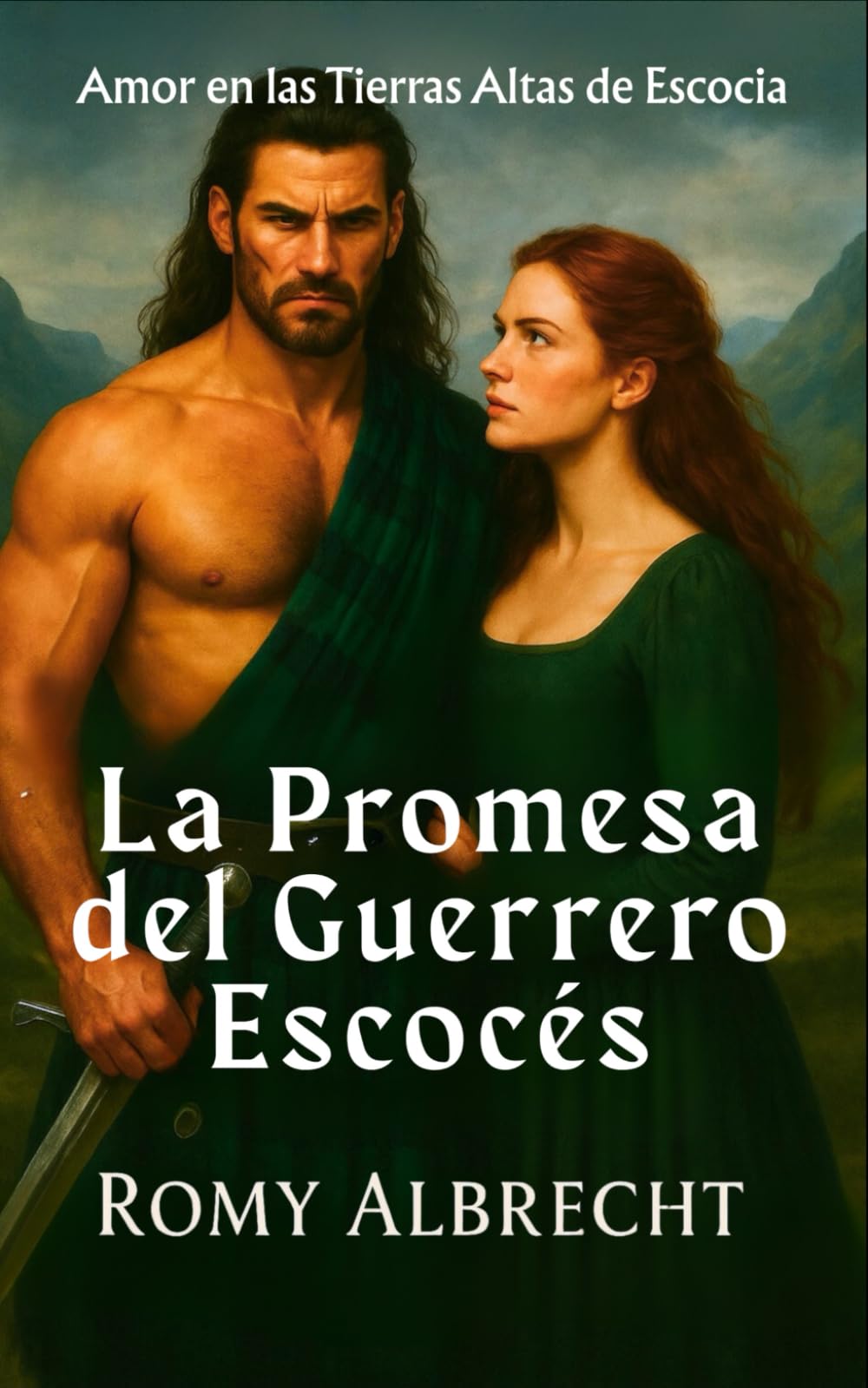 La Promesa del Guerrero Escocés: El amor de una mujer. El pasado de un guerrero. (Romance en las Tierras Altas)