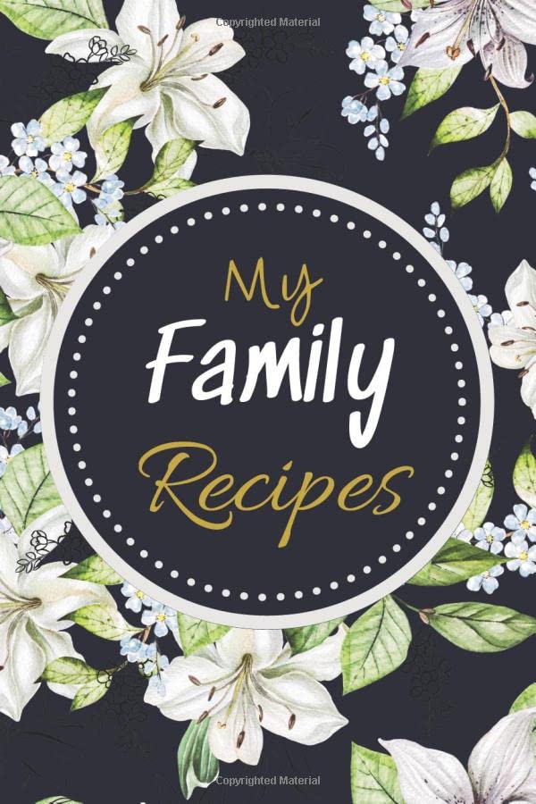 My Family Recipes: Beautiful Blank Recipe Book for Daughter, Make Your Own Cookbook as a Keepsake for Your Family (Cooking Gifts)