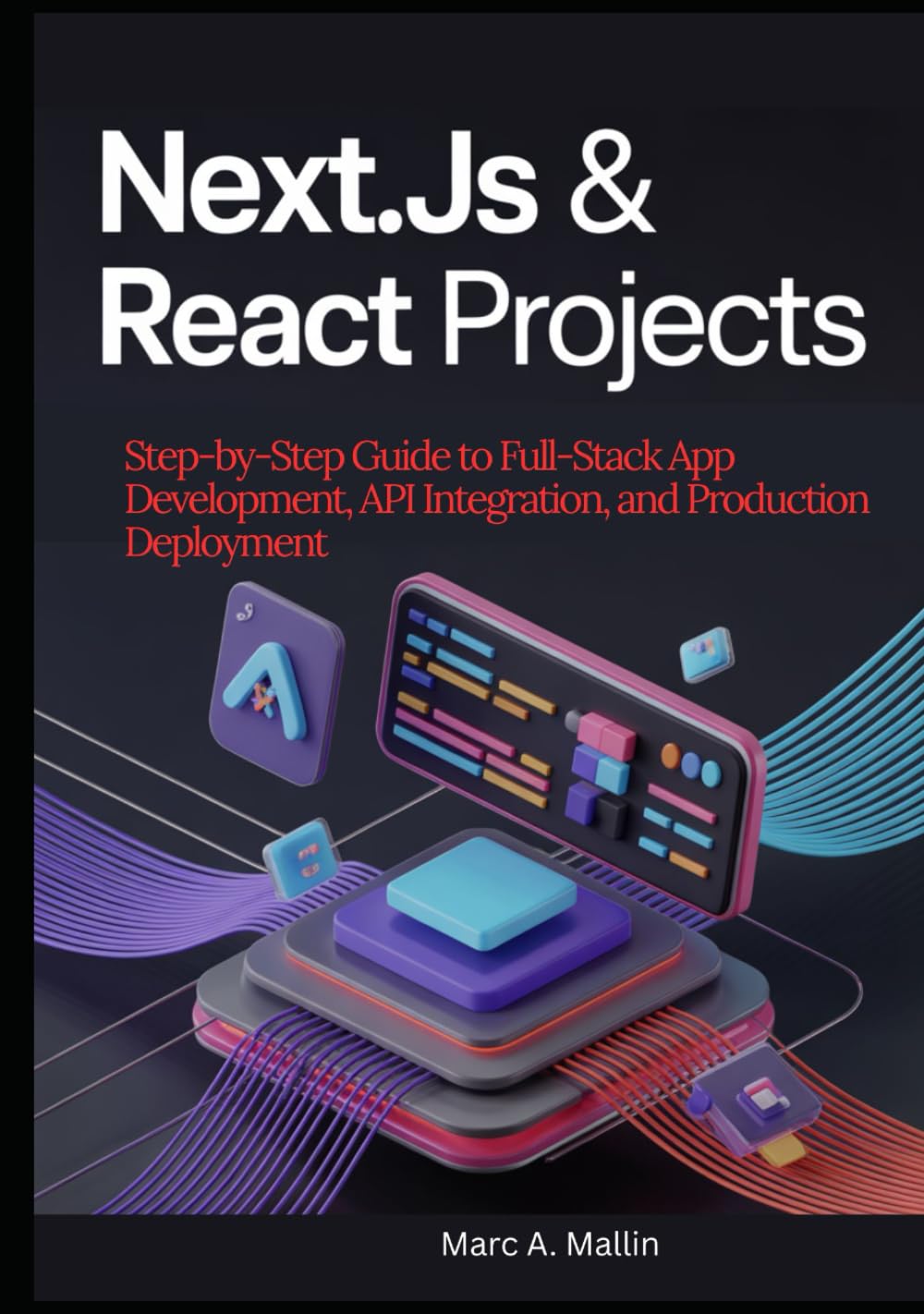 Next.js & React Projects: Step-by-Step Guide to Full-Stack App Development, API Integration, and Production Deployment