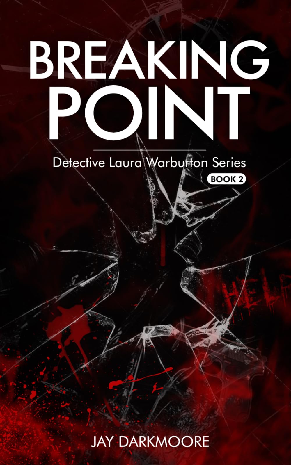 Breaking Point: Detective Laura Warburton Series: Book Two