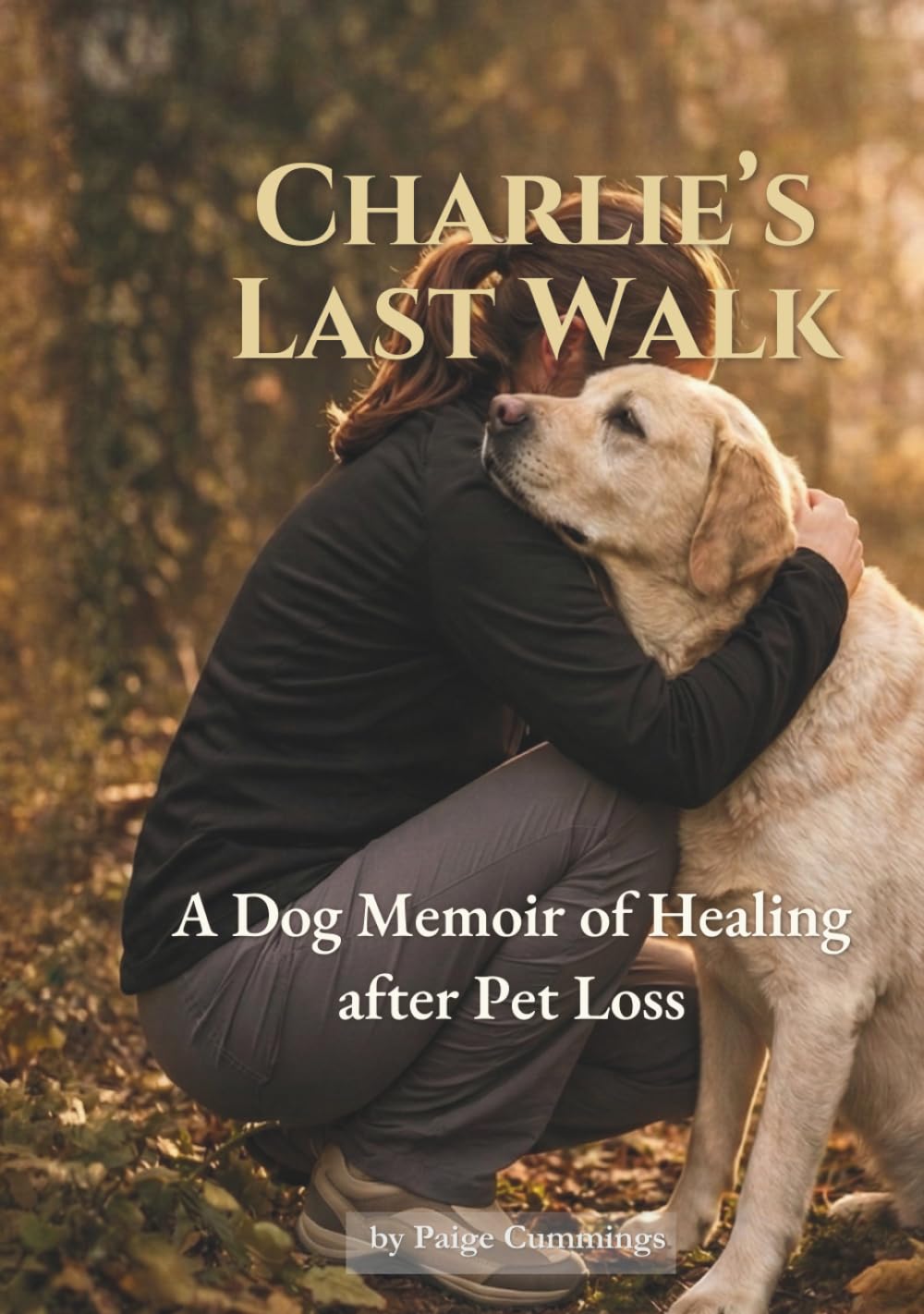 Charlie's Last Walk: A Dog Loss Memoir for Healing After Pet Loss