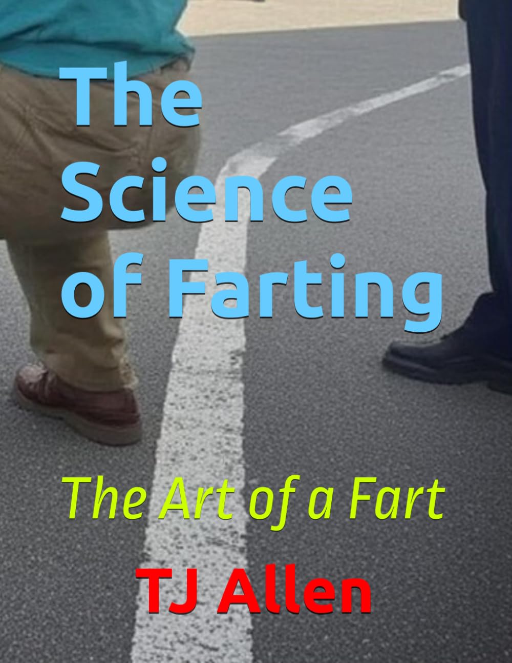 The Science of Farting: The Art of a Fart (The Science of Everything)