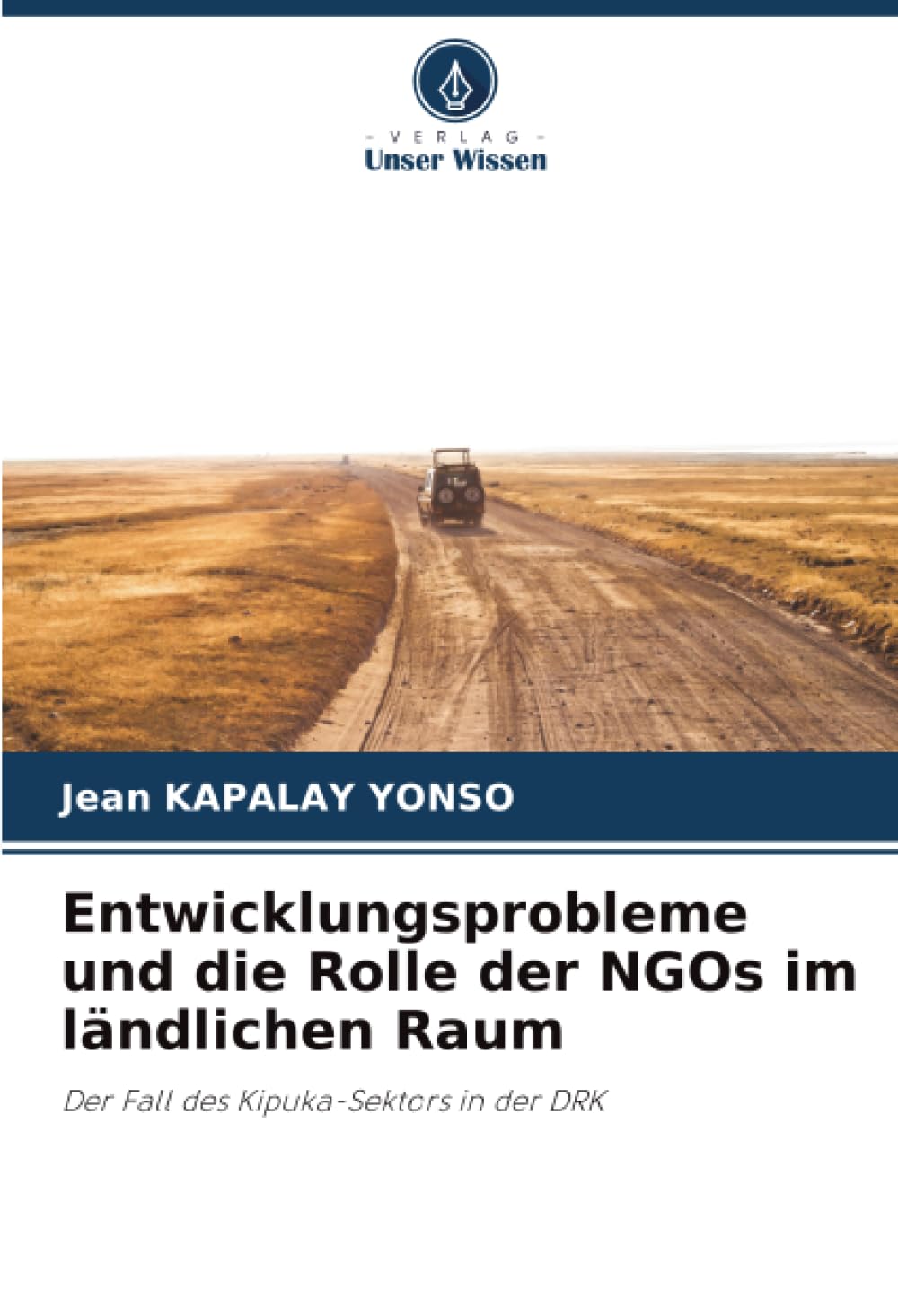 Entwicklungsprobleme und die Rolle der NGOs im ländlichen Raum: Der Fall des Kipuka-Sektors in der DRK