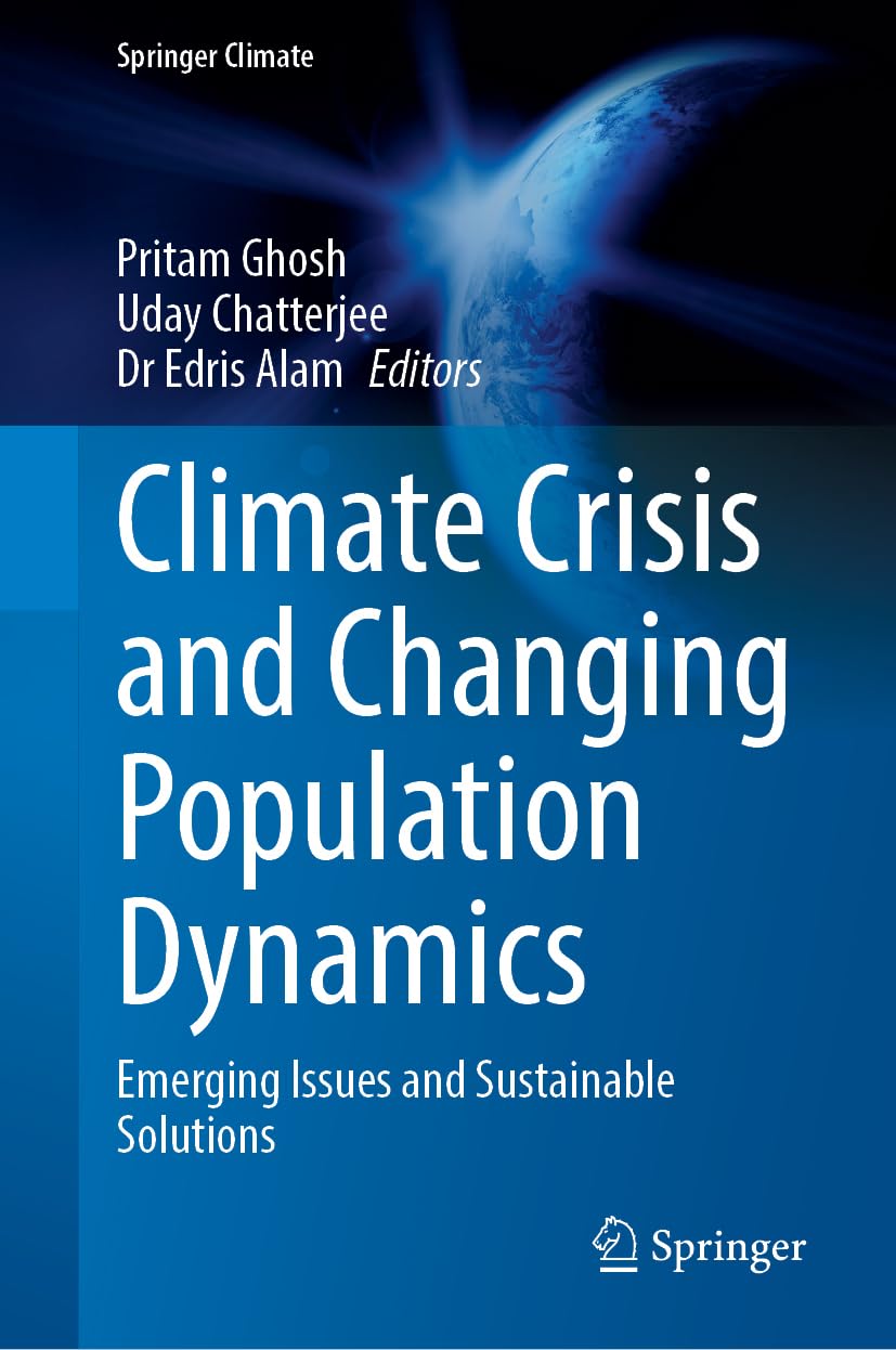 Climate Crisis and Changing Population Dynamics: Emerging Issues and Sustainable Solutions (Springer Climate)