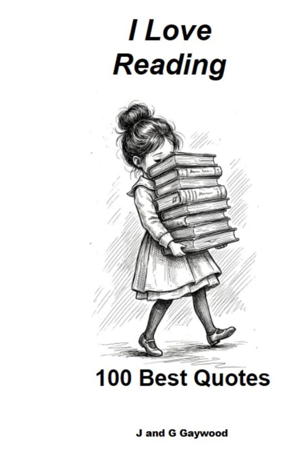 I LOVE READING - Over 100 Best Quotes Celebrating the Joy of Reading: Some of the Funniest, Most Passionate Quotes You'll Ever Read. (100 Quotes)
