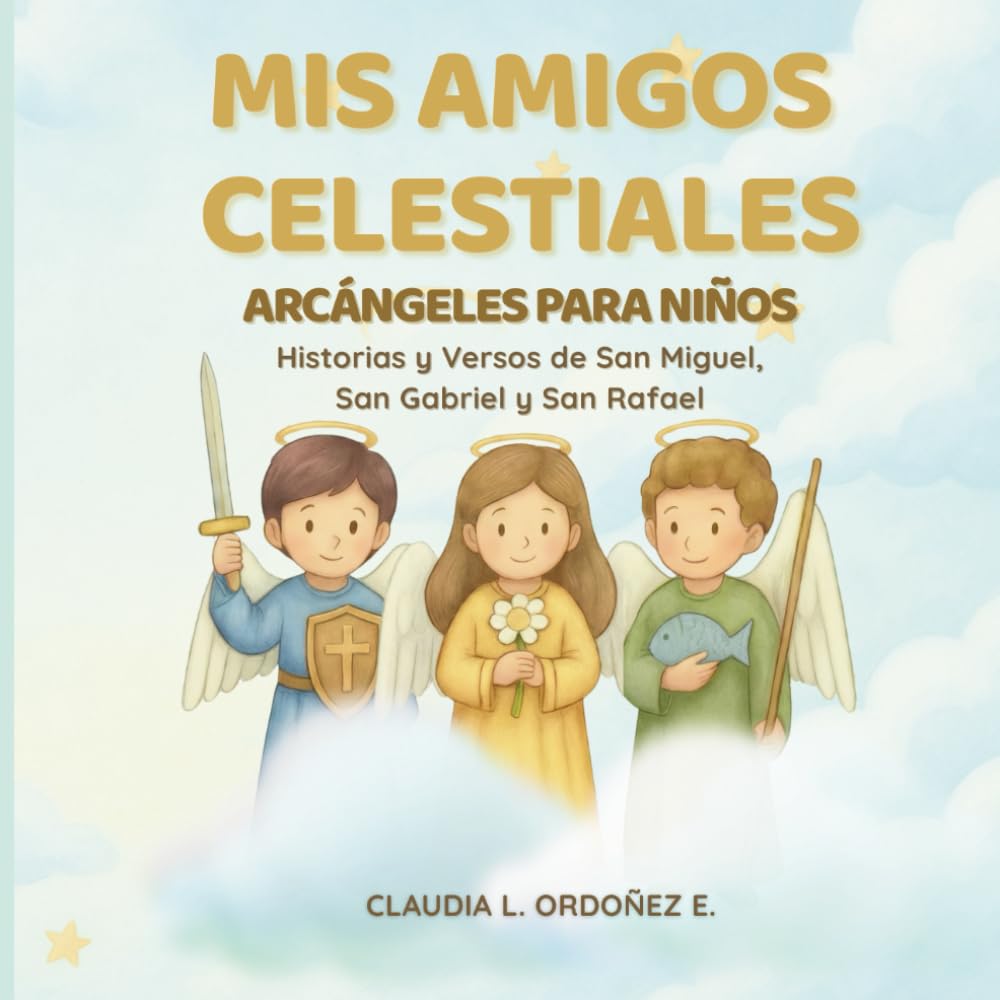 Mis Amigos Celestiales: Arcángeles para niños