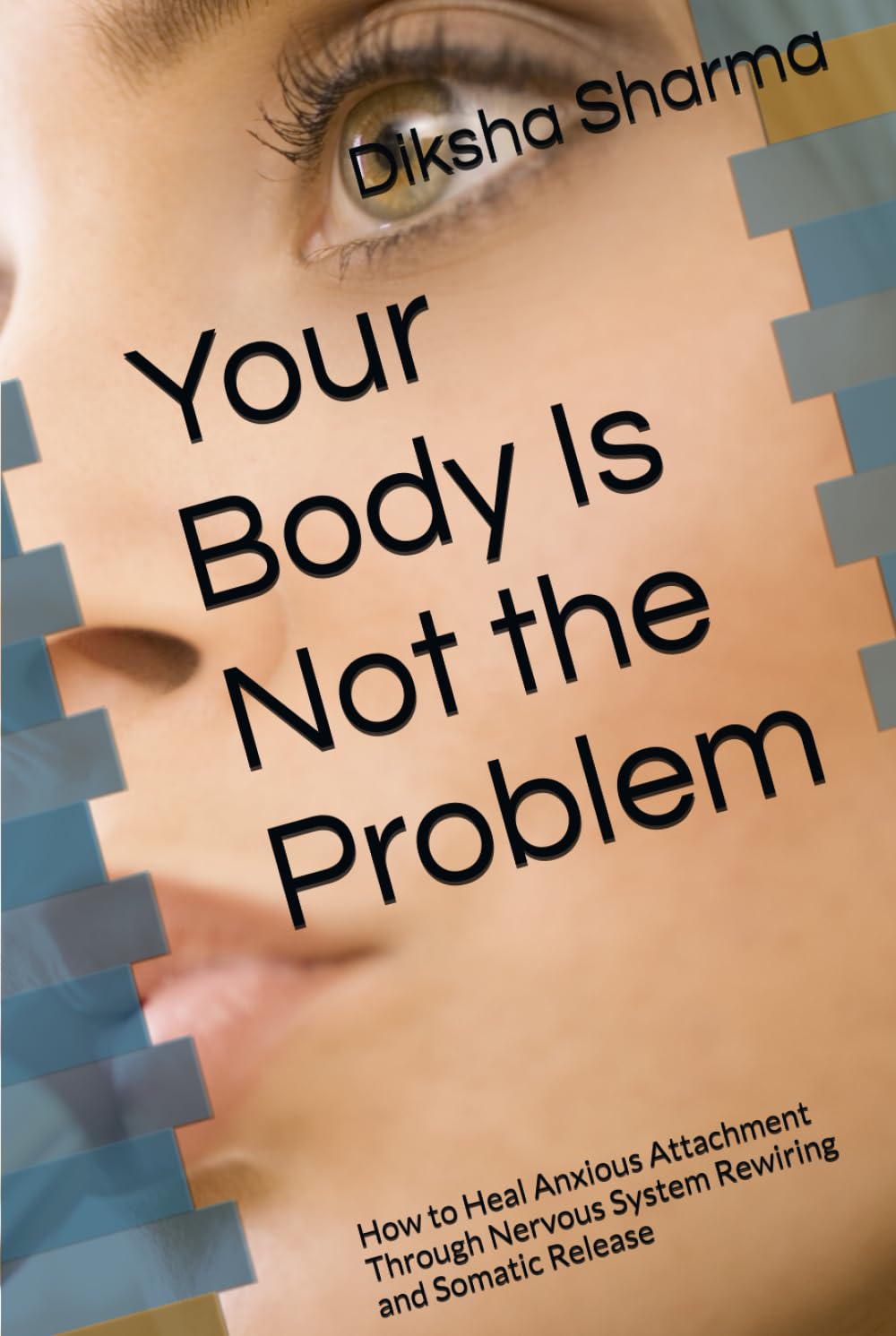 Your Body Is Not the Problem: How to Heal Anxious Attachment Through Nervous System Rewiring and Somatic Release