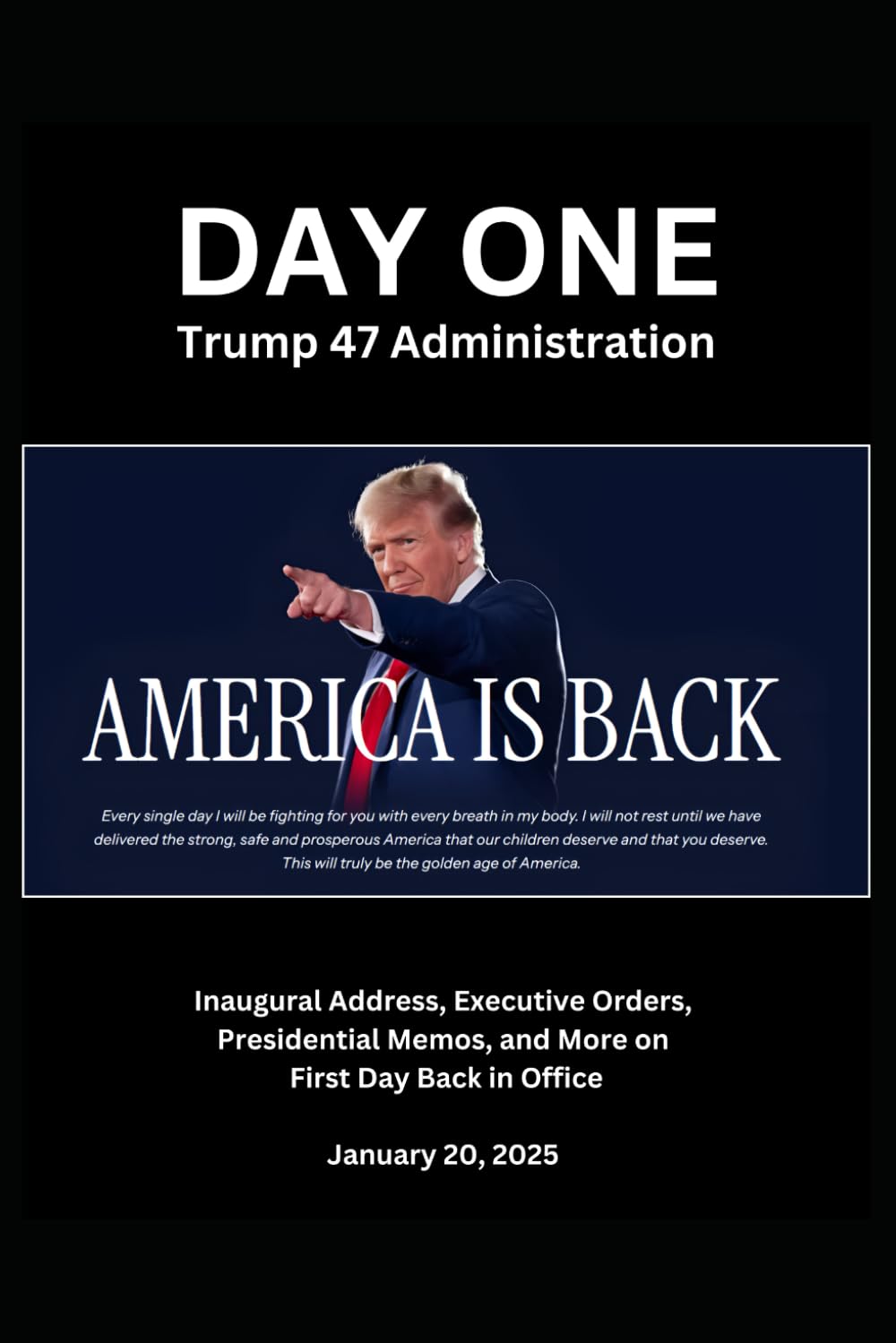 DAY ONE Trump 47 Administration: Inaugural Address, Executive Orders, Presidential Memos, and More on First Day Back in Office - Jan. 20, 2025