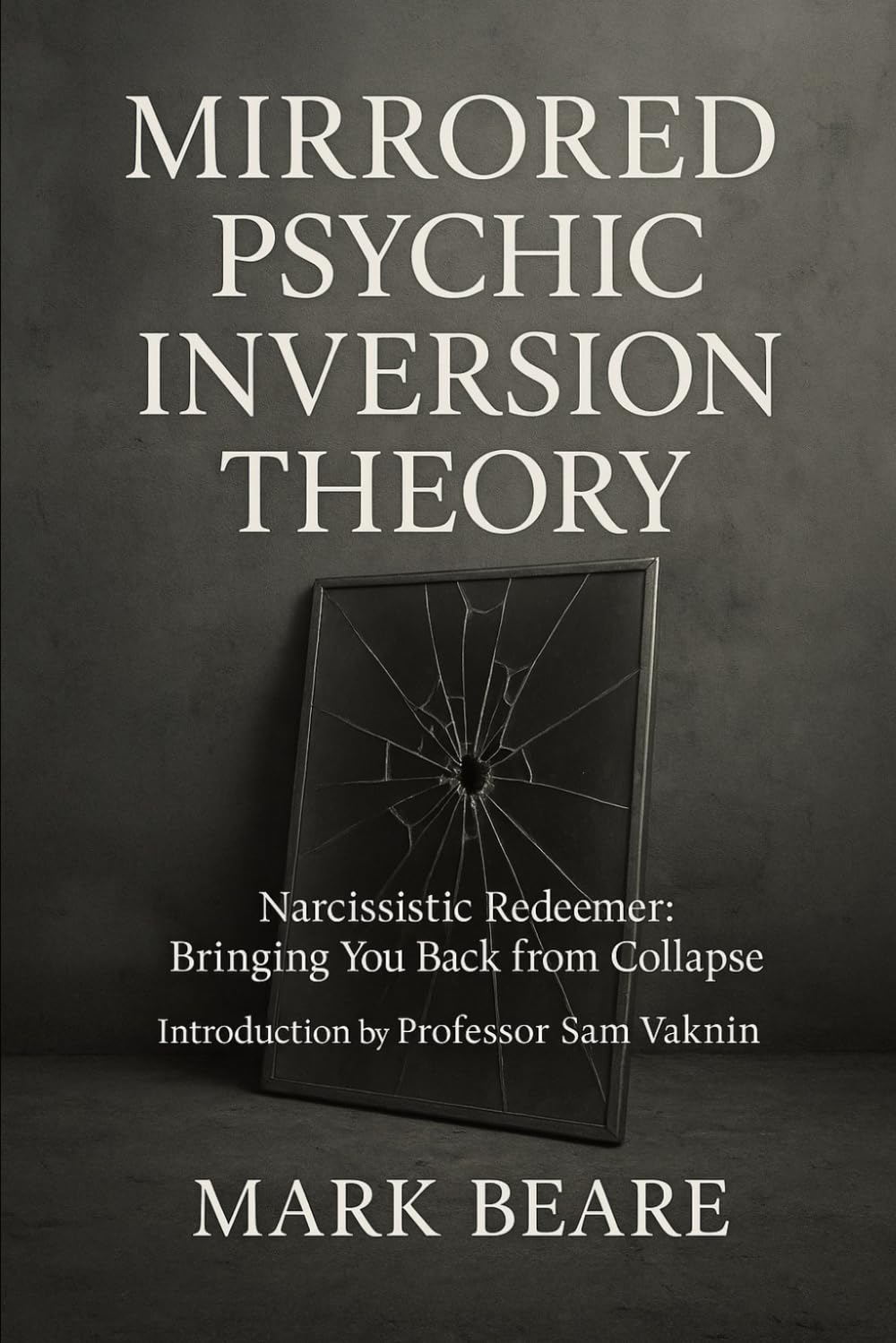 Narcissistic Redeemer: Bringing You Back from Collapse (Mirrored Psychic Inversion Theory (MPIT)