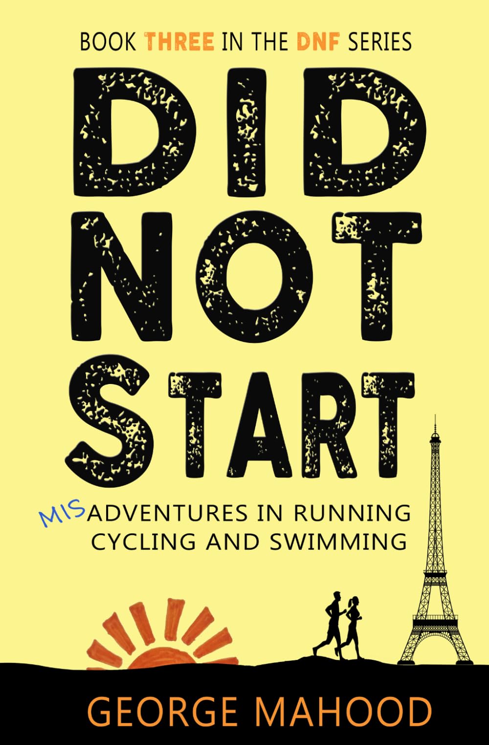 Did Not Start: Misadventures in Running, Cycling and Swimming (DNF Series)