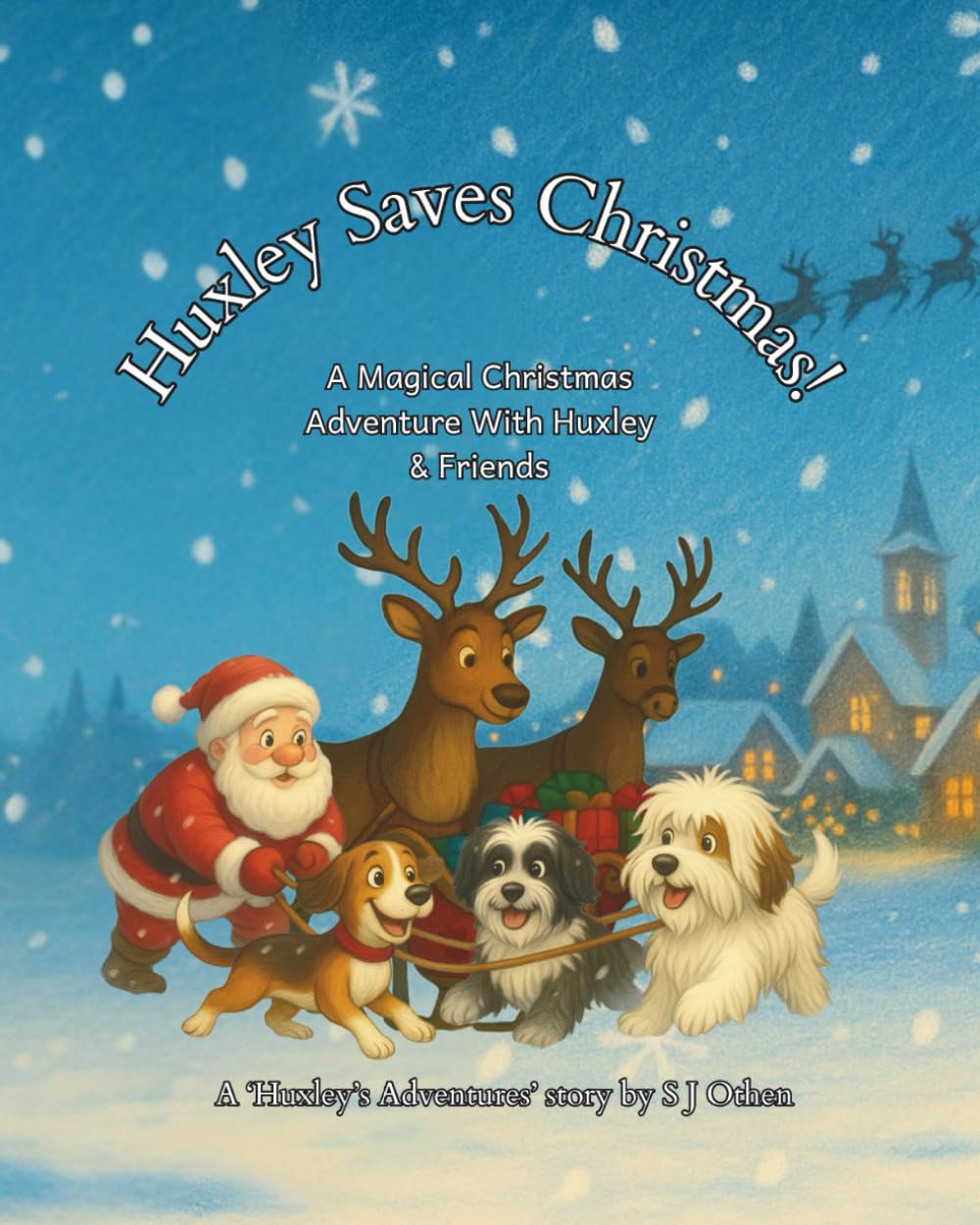 Huxley Saves Christmas!: Part of the Huxley's Adventure Series