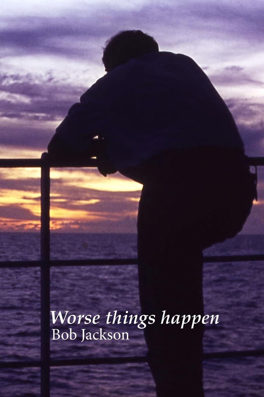 Worse things happen (I think I'll go to sea)