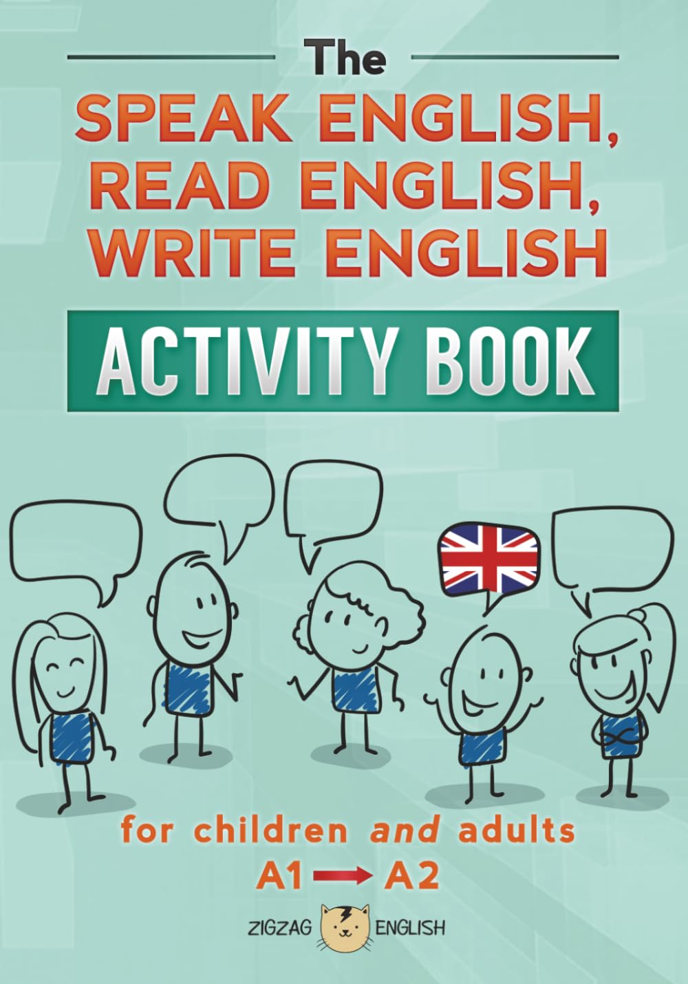 THE SPEAK ENGLISH, READ ENGLISH, WRITE ENGLISH ACTIVITY BOOK: for children and adults, A1 to A2 (Learn English Activity Books)