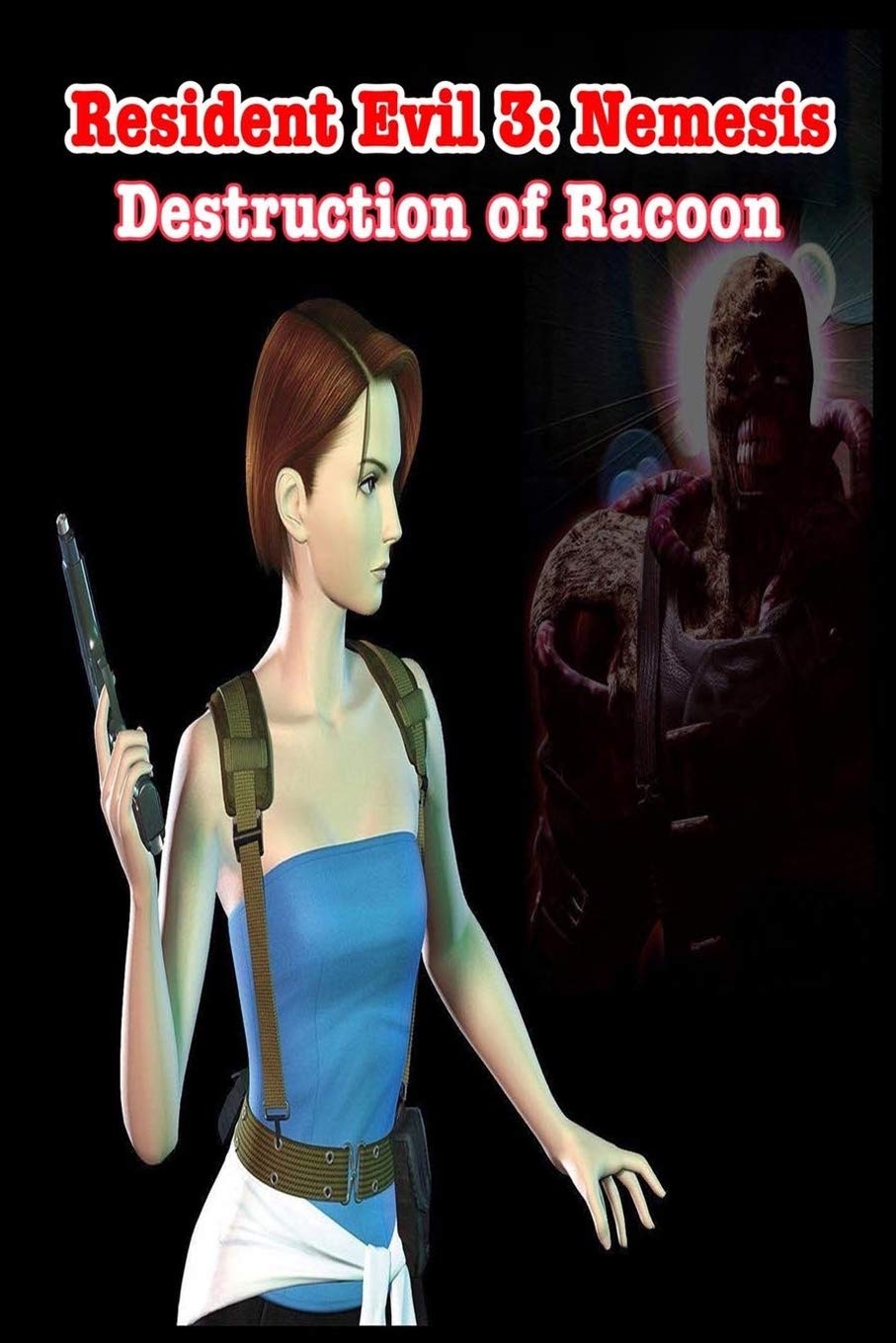 Independently Published Resident Evil 3: Nemesis: The Destruction of Racoon