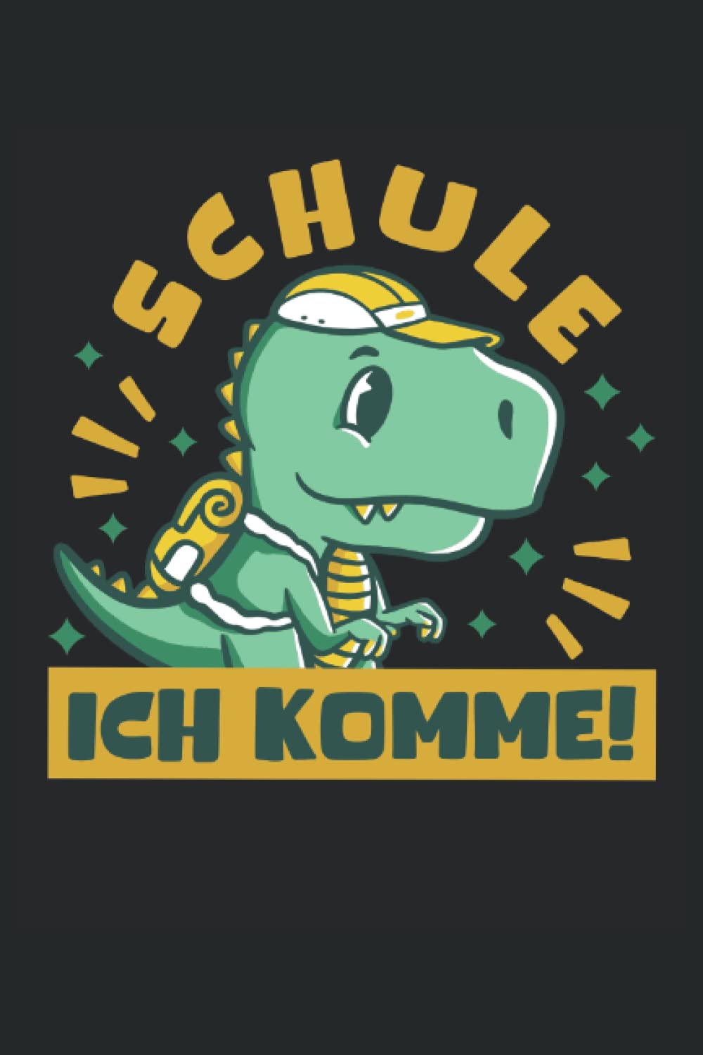 Schule Ich komme!: Ein lustiger Spruch auf dem Notizbuch für Mädchen und Jungen zum Schulbeginn, Das passende Dino Geschenk zur Einschulung des ... Sohn oder Enkel zum Schulanfang und Schulstar