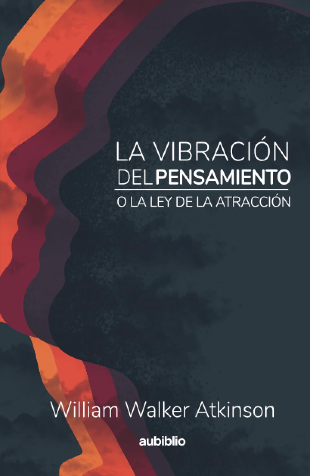 LA VIBRACIÓN DEL PENSAMIENTO O LA LEY DE LA ATRACCIÓN (Spanish Edition)