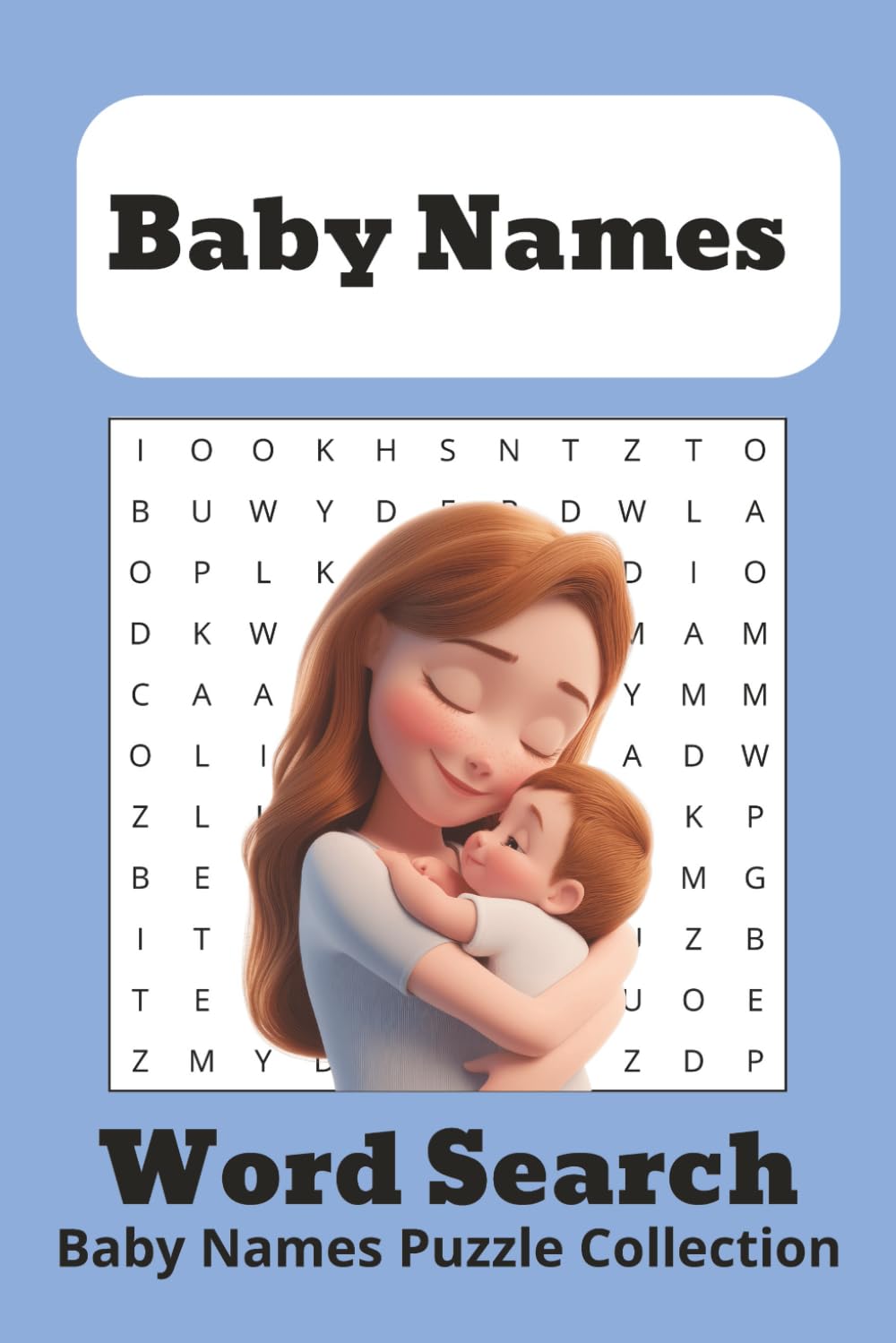 Baby Names Word Search Puzzle Book: Word Searchs with Easy to Read Print about Baby Names, Baby Name Ideas and more | 6x9 inches, 110 pages | 50 Plus ... gift for Expecting Parents and Free Time
