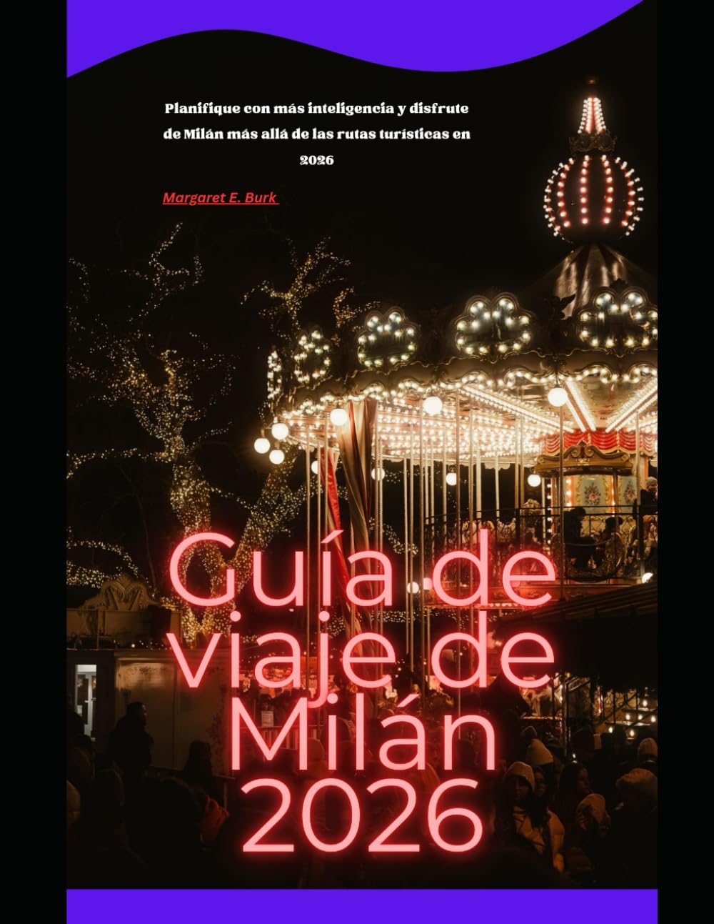 Guía de viaje de Milán 2026: Planifique con más inteligencia y disfrute de Milán más allá de las rutas turísticas en 2026 (WorldSmart Travel Guide Series 2026)